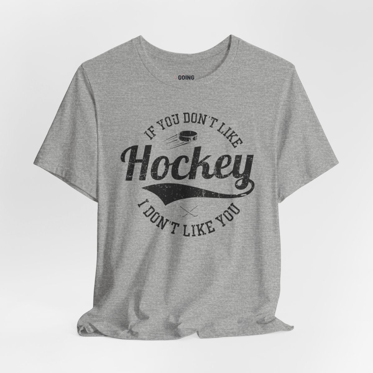Funny Hockey T-Shirt - If You Don't Like Hockey I Don't Like You Unisex Hockey Shirt