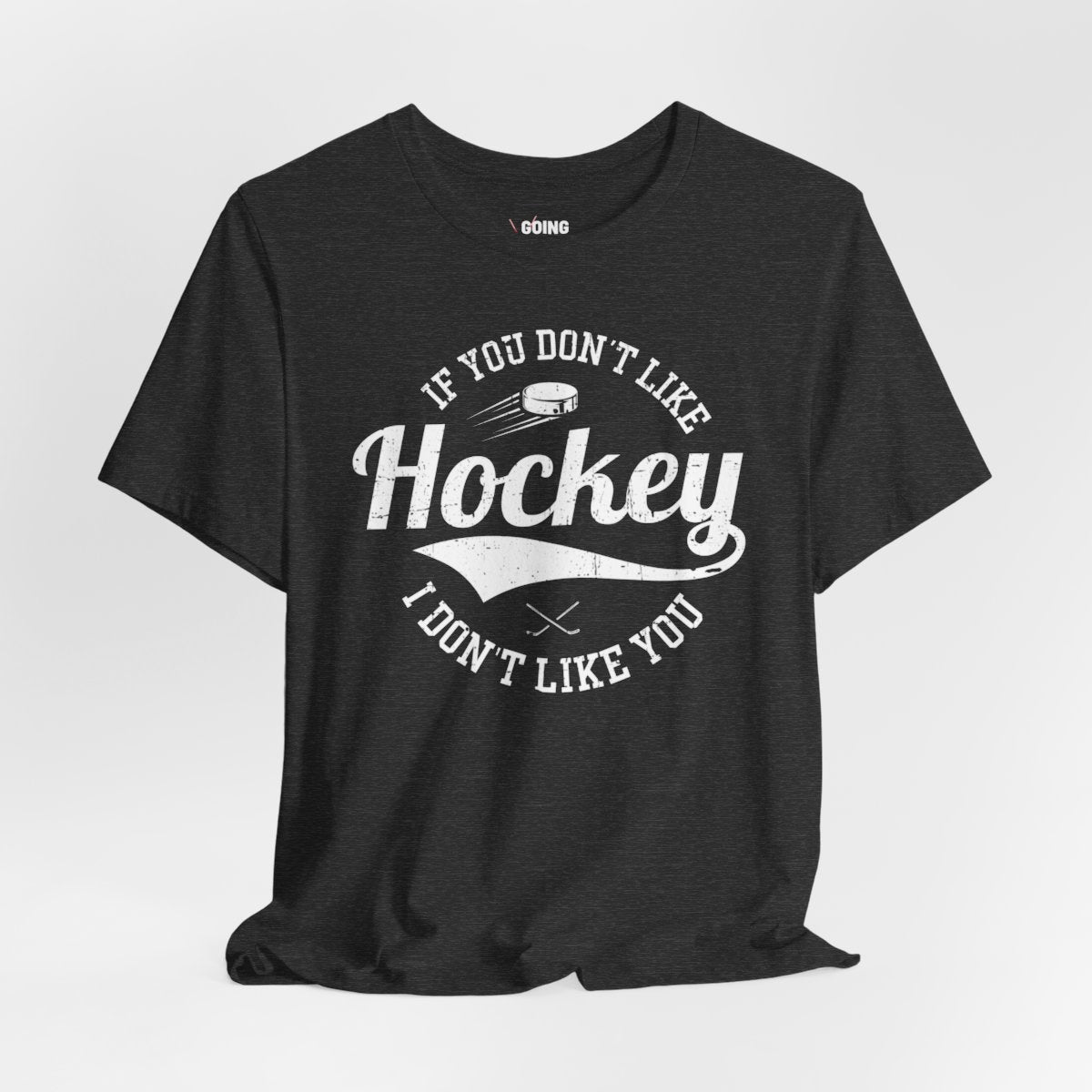 Funny Hockey T-Shirt - If You Don't Like Hockey I Don't Like You Unisex Hockey Shirt