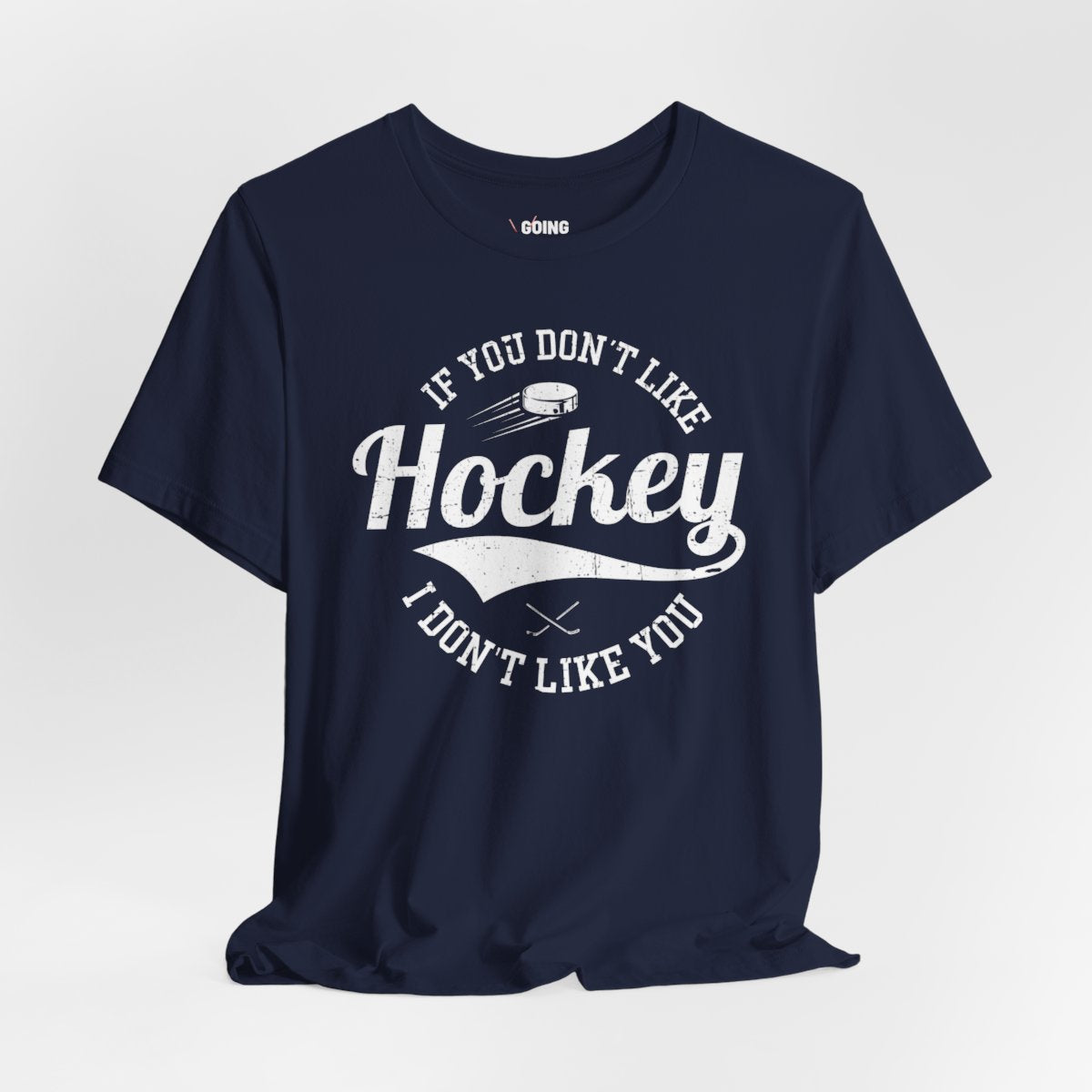 Funny Hockey T-Shirt - If You Don't Like Hockey I Don't Like You Unisex Hockey Shirt