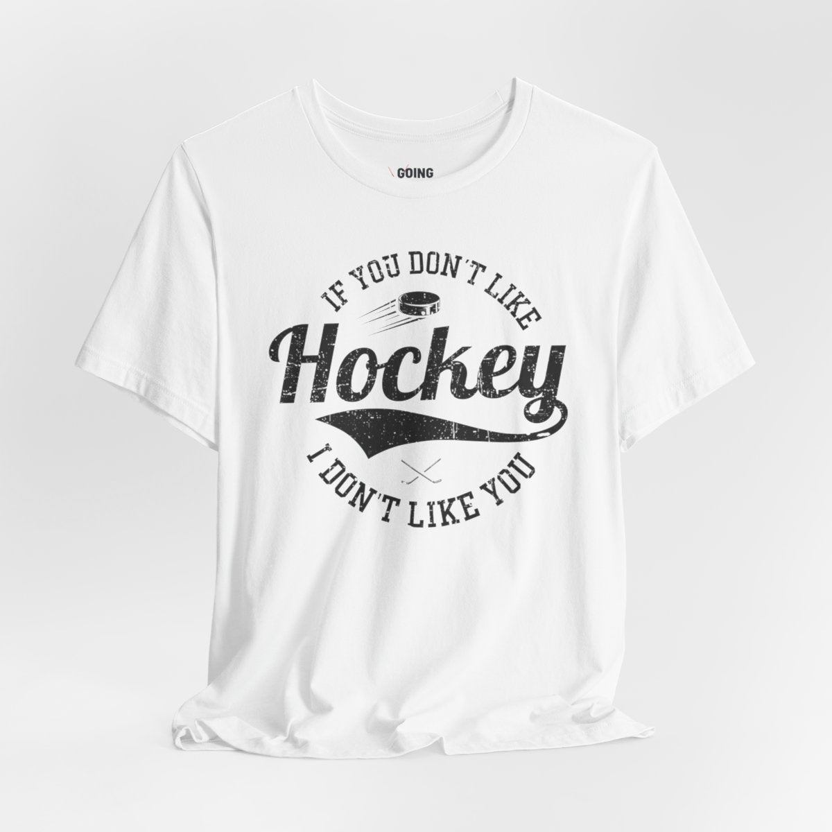 Funny Hockey T-Shirt - If You Don't Like Hockey I Don't Like You Unisex Hockey Shirt