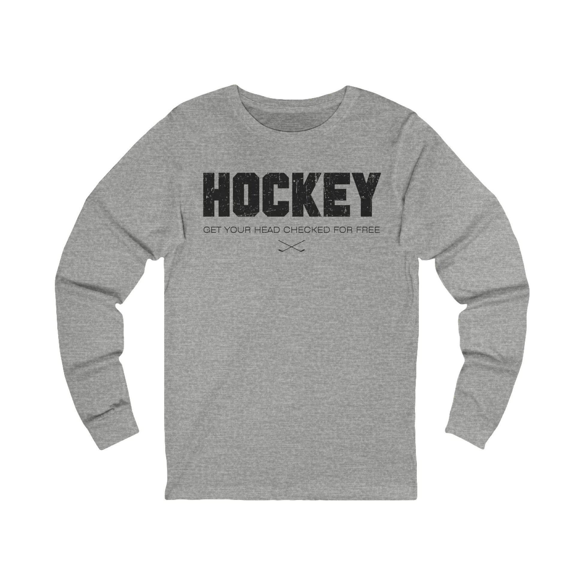 Funny Hockey Long Sleeve Shirt - Funny Hockey Gifts - Funny Gift For Hockey Players - Grey Front - Hockey Head - Hockey Long Sleeve T-Shirt - Get Your Head Checked For Free Hockey Long Sleeve Shirt - Hockey Gifts - Gift For Hockey Players