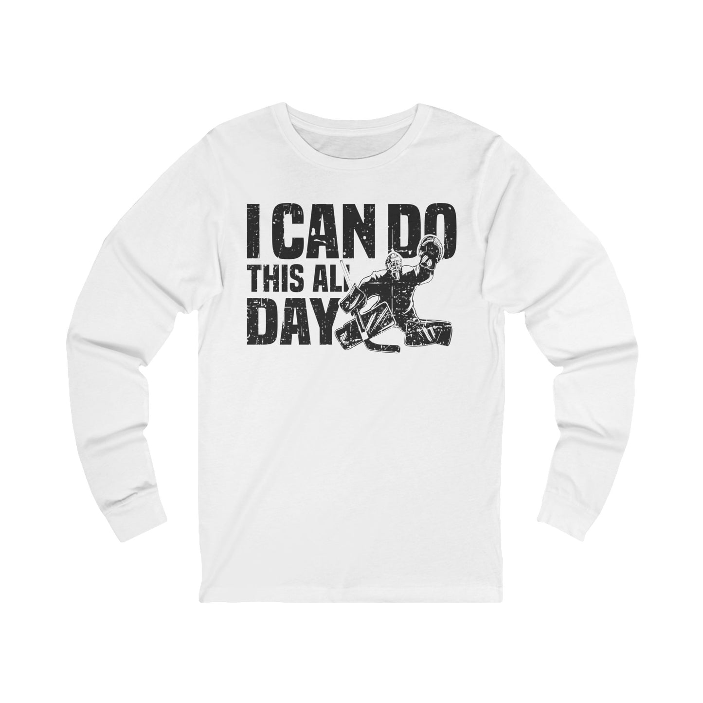 White Front - All Day Hockey - Hockey Long Sleeve T-Shirt - I Can Do This All Day Hockey Long Sleeve Shirt - Hockey Gifts - Gift For Hockey Players