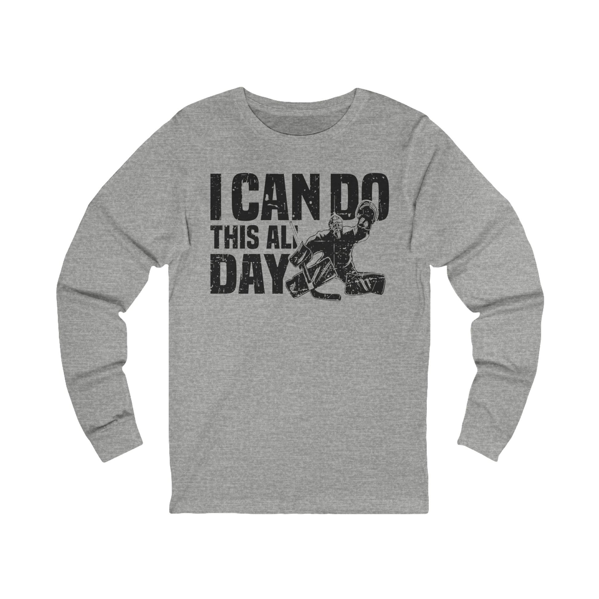 Grey Front - All Day Hockey - Hockey Long Sleeve T-Shirt - I Can Do This All Day Hockey Long Sleeve Shirt - Hockey Gifts - Gift For Hockey Players