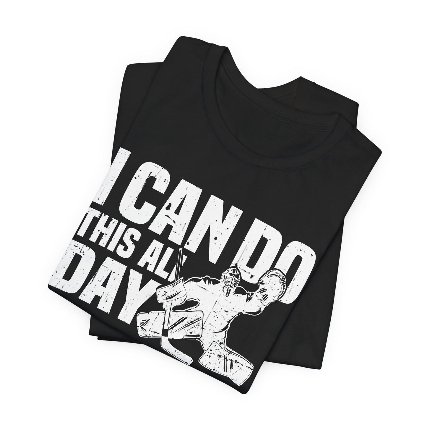 Black Folded - All Day Hockey - Hockey T-Shirt - I Can Do This All Day Hockey Goalie Shirt - Hockey Gifts - Gift For Hockey Players