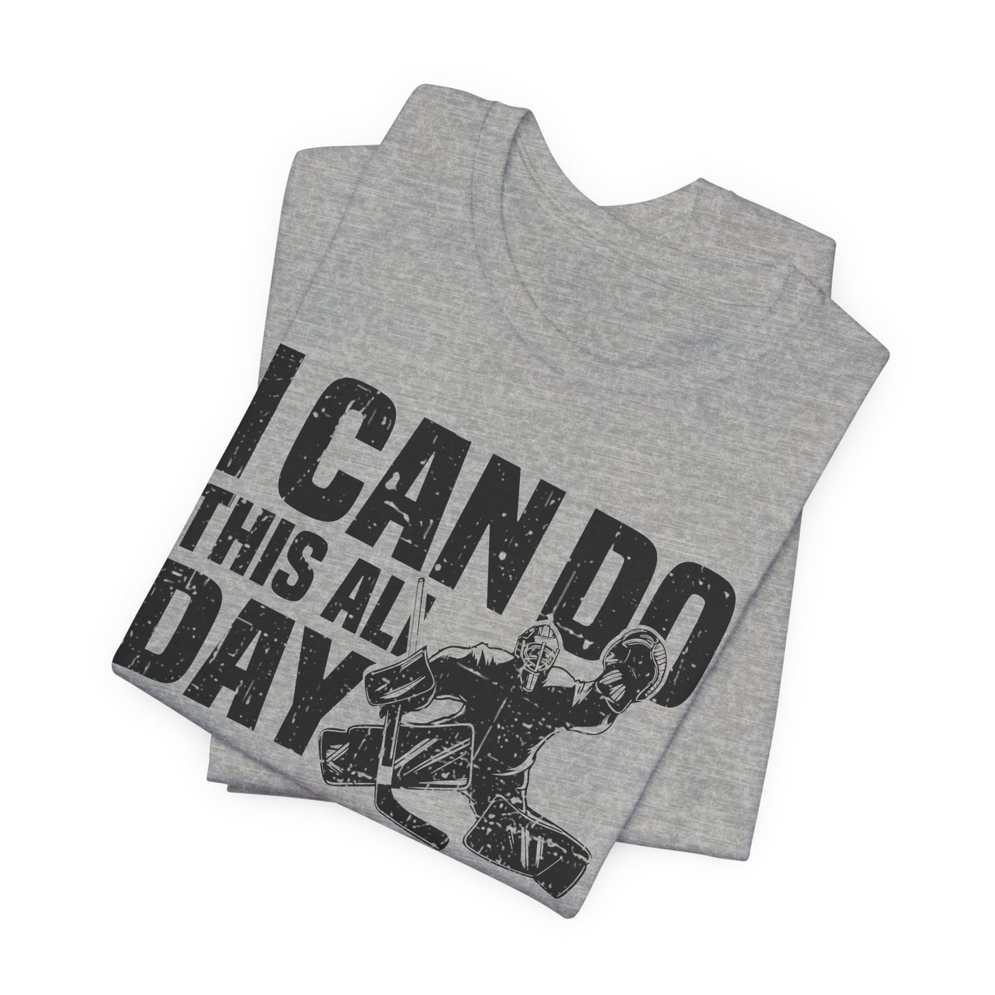 Grey Folded - All Day Hockey - Hockey T-Shirt - I Can Do This All Day Hockey Goalie Shirt - Hockey Gifts - Gift For Hockey Players