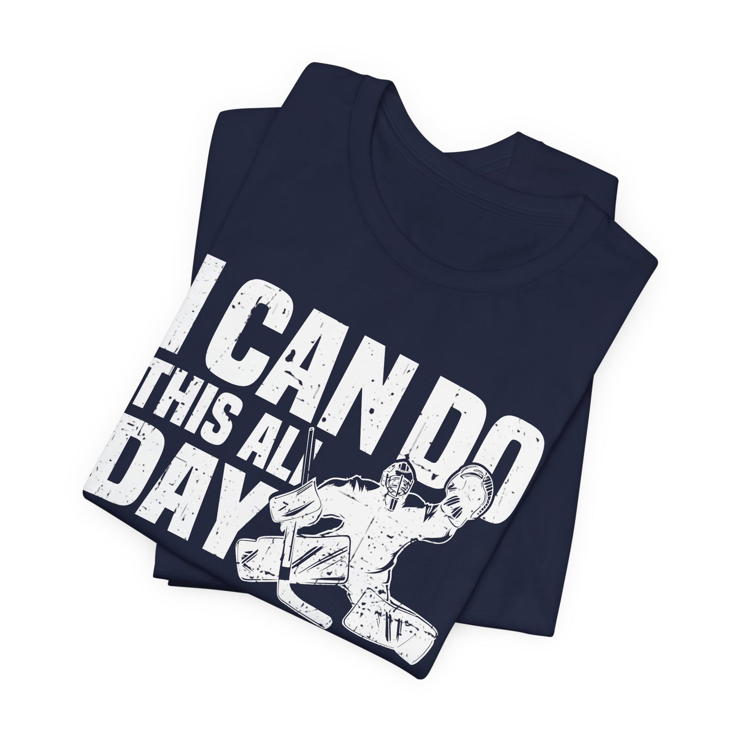 Navy Folded - All Day Hockey - Hockey T-Shirt - I Can Do This All Day Hockey Goalie Shirt - Hockey Gifts - Gift For Hockey Players