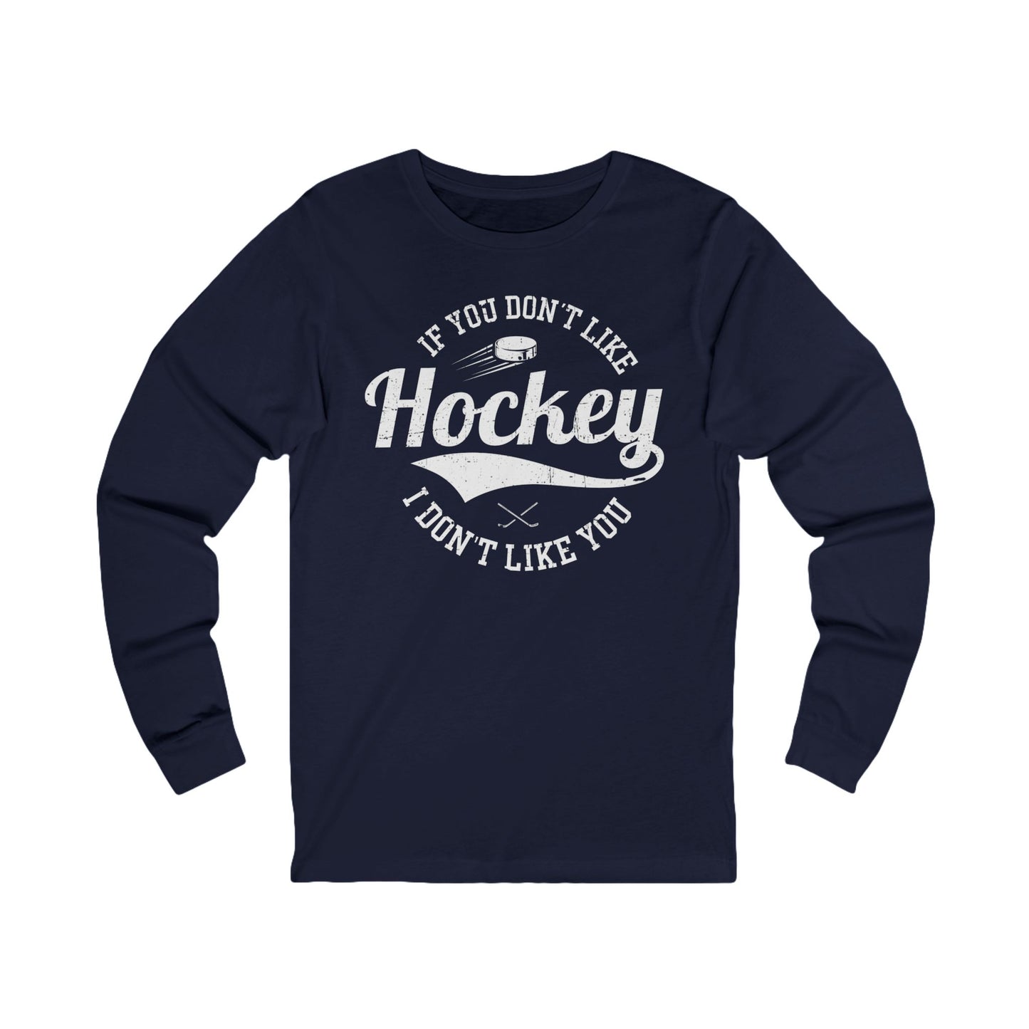 Navy Front - Like Hockey - Hockey Long Sleeve T-Shirt - If You Don't Like Hockey I Don't Like You Hockey Long Sleeve Shirt - Hockey Gifts - Gift For Hockey Players