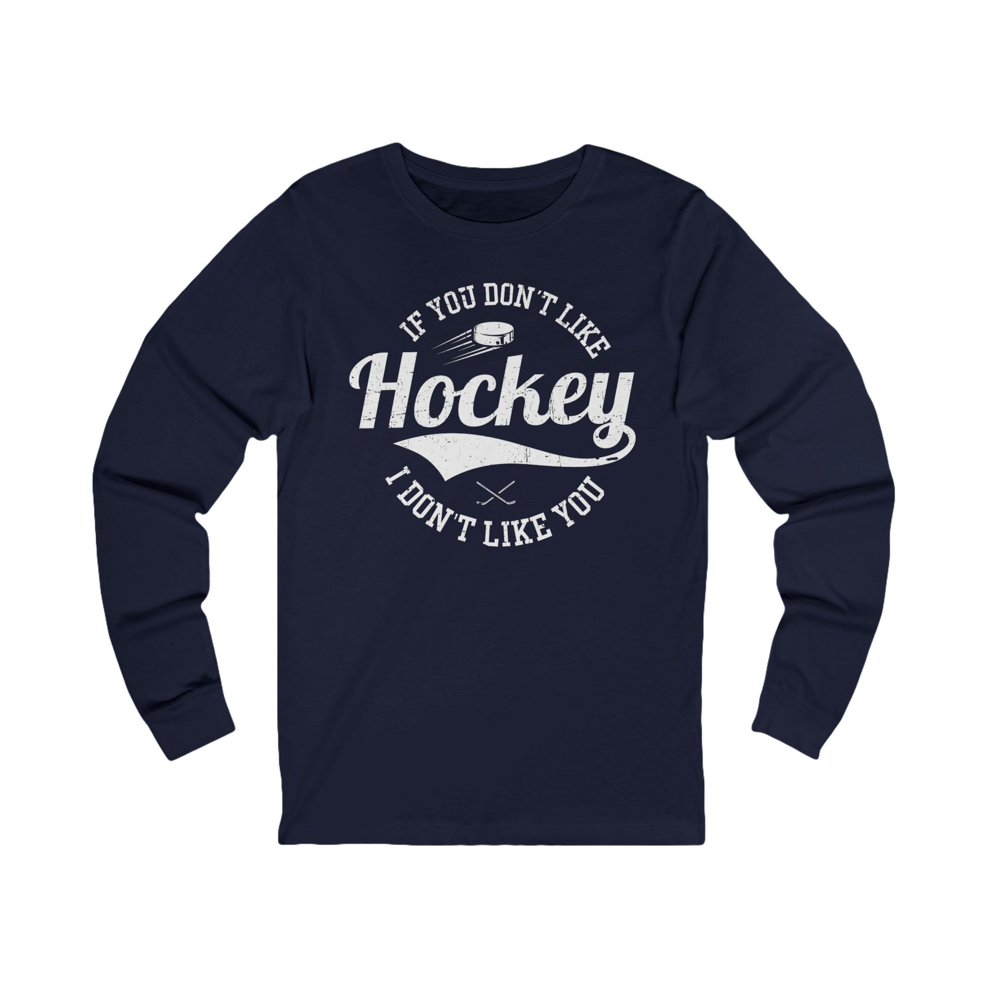Navy Front - Like Hockey - Hockey Long Sleeve T-Shirt - If You Don't Like Hockey I Don't Like You Hockey Long Sleeve Shirt - Hockey Gifts - Gift For Hockey Players