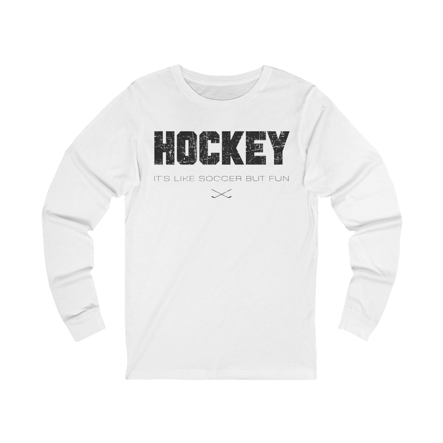 White Front - Hockey Like Soccer - Hockey Long Sleeve T-Shirt - It's Like Soccer But Fun Hockey Long Sleeve Shirt- Hockey Gifts - Gift For Hockey Players