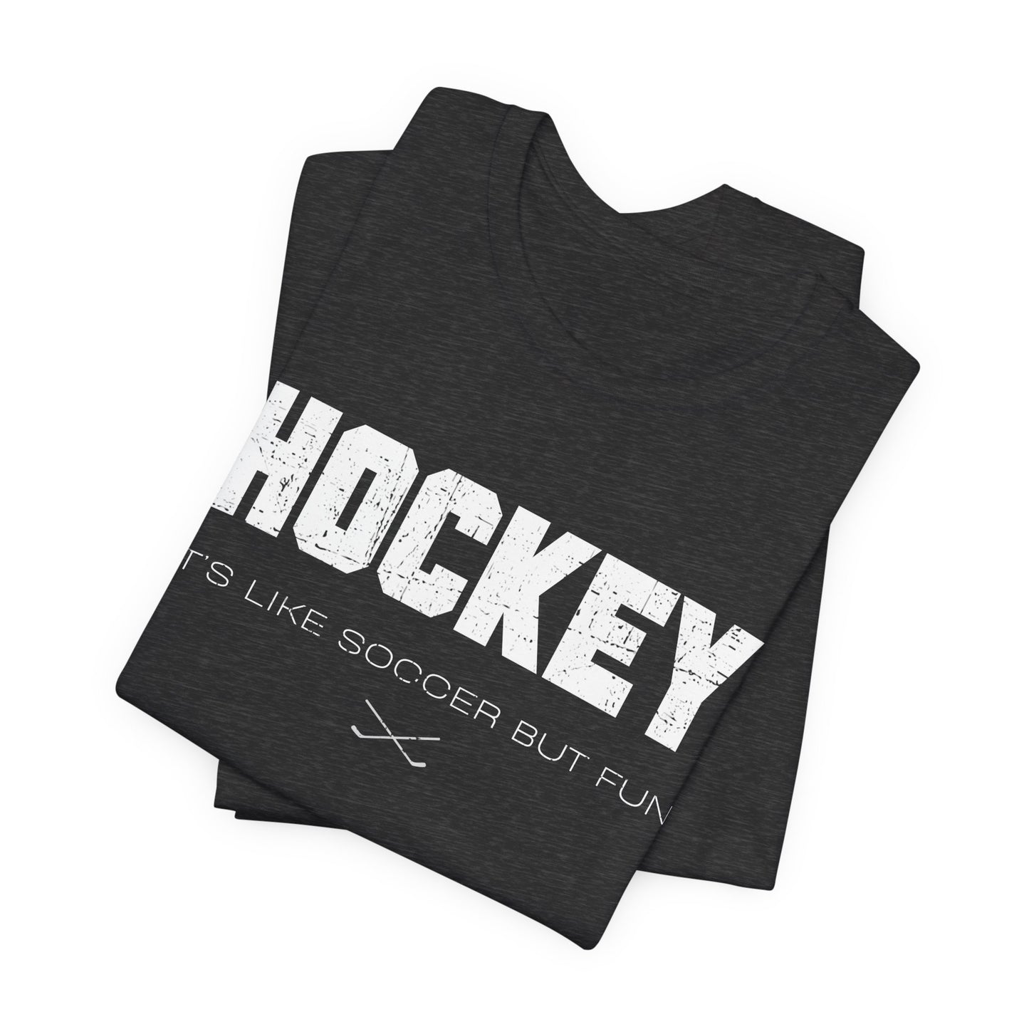 Funny Hockey T-Shirt - It's Like Soccer But Fun Hockey Shirt - Funny Hockey Gifts - Funny Gift For Hockey Players - Dark Grey Folded - Hockey Like Soccer - Hockey T-Shirt - It's Like Soccer But Fun Hockey Shirt - Hockey Gifts - Gift For Hockey Players