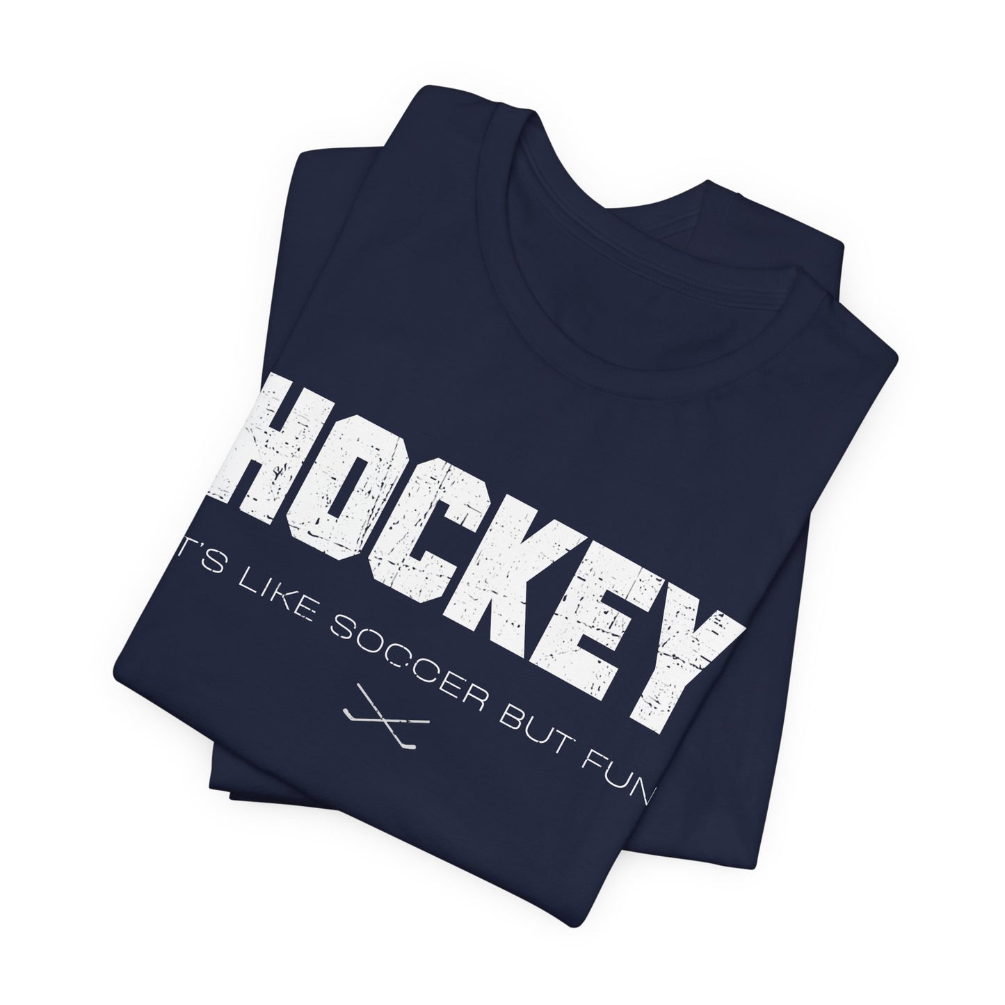 Funny Hockey T-Shirt - It's Like Soccer But Fun Hockey Shirt - Funny Hockey Gifts - Funny Gift For Hockey Players - Navy Folded - Hockey Like Soccer - Hockey T-Shirt - It's Like Soccer But Fun Hockey Shirt - Hockey Gifts - Gift For Hockey Player