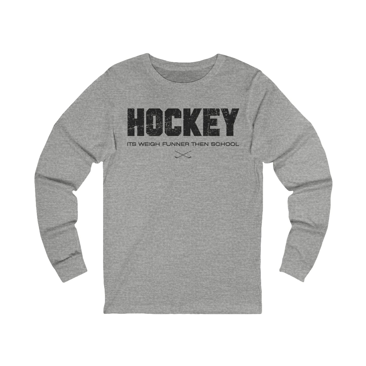 Grey Front - Hockey Than School - Hockey Long Sleeve T-Shirt - It's Weigh Funner Then School Hockey Long Sleeve Shirt - Hockey Gifts - Gift For Hockey Players