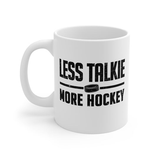 Funny Hockey Mug - Funny Hockey Gifts - Funny Gift For Hockey Players - Front - More Hockey - Hockey Mug - Less Talkie More Hockey Hockey Mug - Hockey Gifts - Gift For Hockey Players