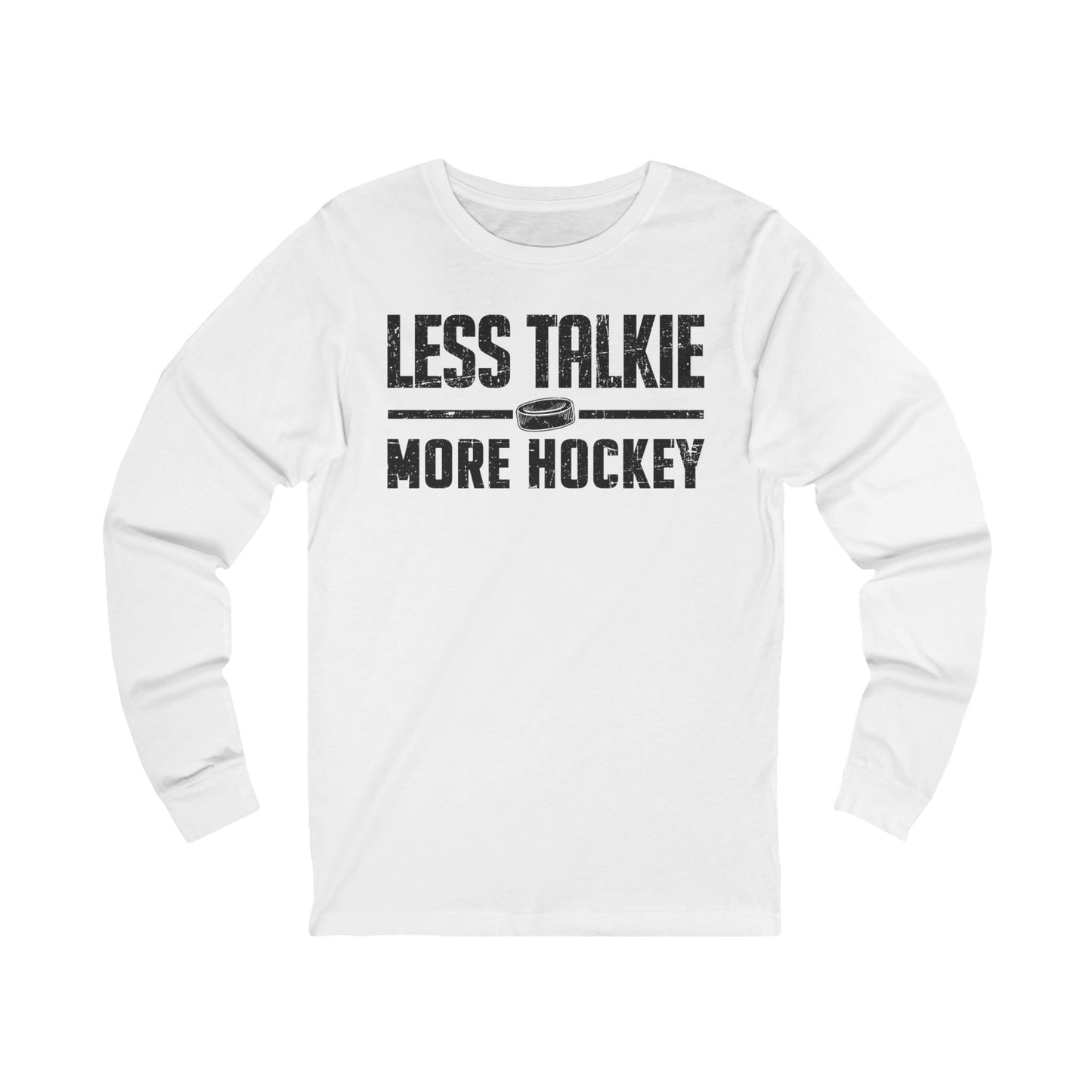 White Front - More Hockey - Hockey Long Sleeve T-Shirt - Less Talkie More Hockey Hockey Long Sleeve Shirt - Hockey Gifts - Gift For Hockey Players