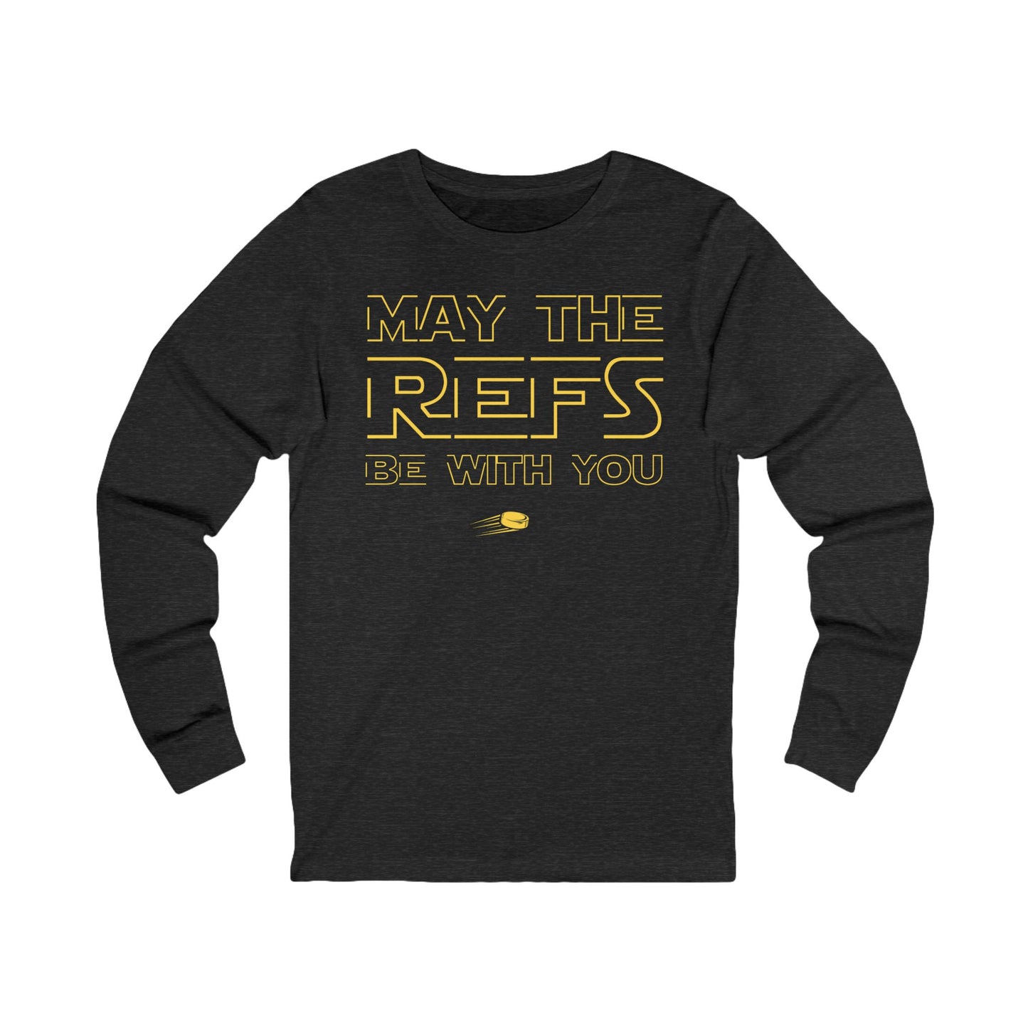 Dark Grey Front - Hockey Refs - Hockey Long Sleeve T-Shirt - May The Refs Be With You Hockey Long Sleeve Shirt - Hockey Gifts - Gift For Hockey Players