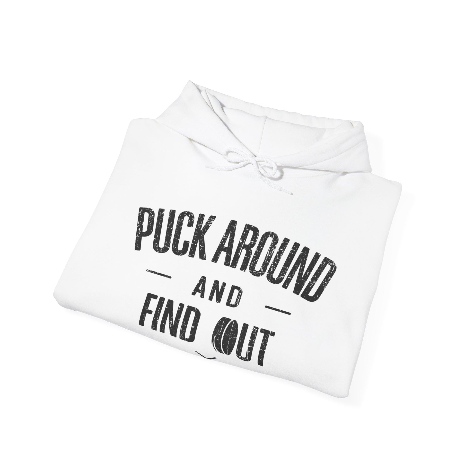 Funny Hockey Hoodie - Funny Hockey Gifts - Funny Gift For Hockey Players - White Folded - Puck Around Hockey - Hockey Hoodie - Puck Around And Find Out Hockey Hoodie - Hockey Gifts - Gift For Hockey Players
