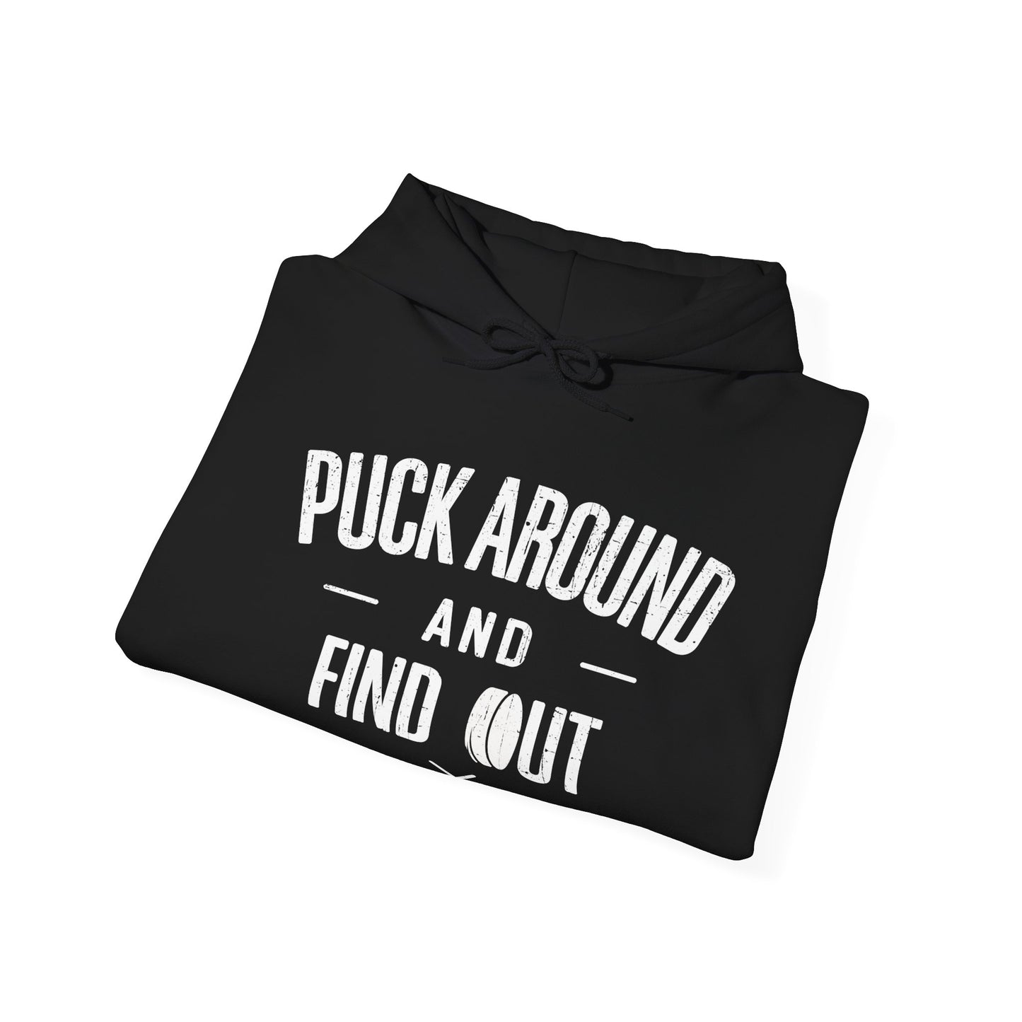 Funny Hockey Hoodie - Funny Hockey Gifts - Funny Gift For Hockey Players - Black Folded- Puck Around Hockey - Hockey Hoodie - Puck Around And Find Out Hockey Hoodie - Hockey Gifts - Gift For Hockey Players