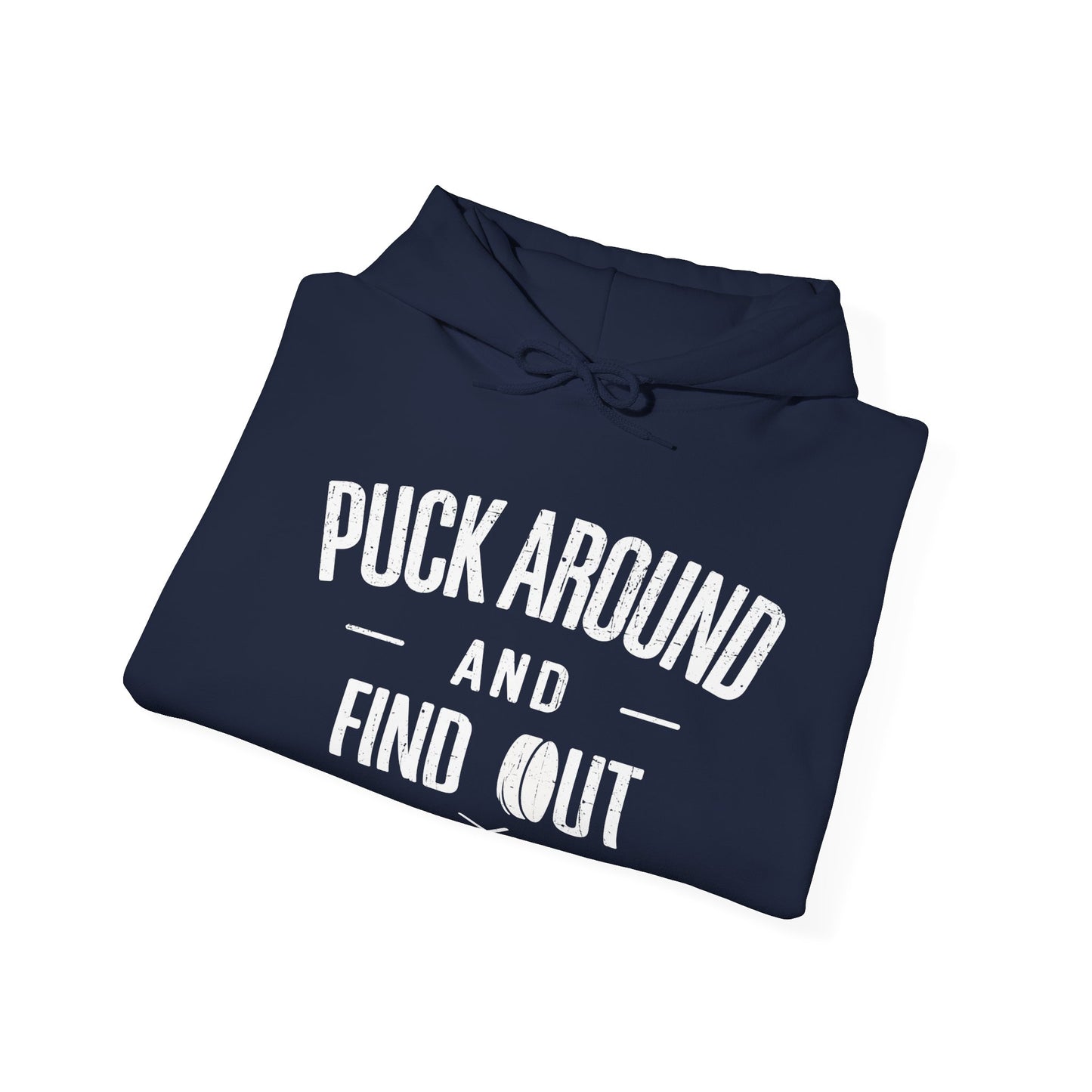 Funny Hockey Hoodie - Funny Hockey Gifts - Funny Gift For Hockey Players - Navy Folded - Puck Around Hockey - Hockey Hoodie - Puck Around And Find Out Hockey Hoodie - Hockey Gifts - Gift For Hockey Players