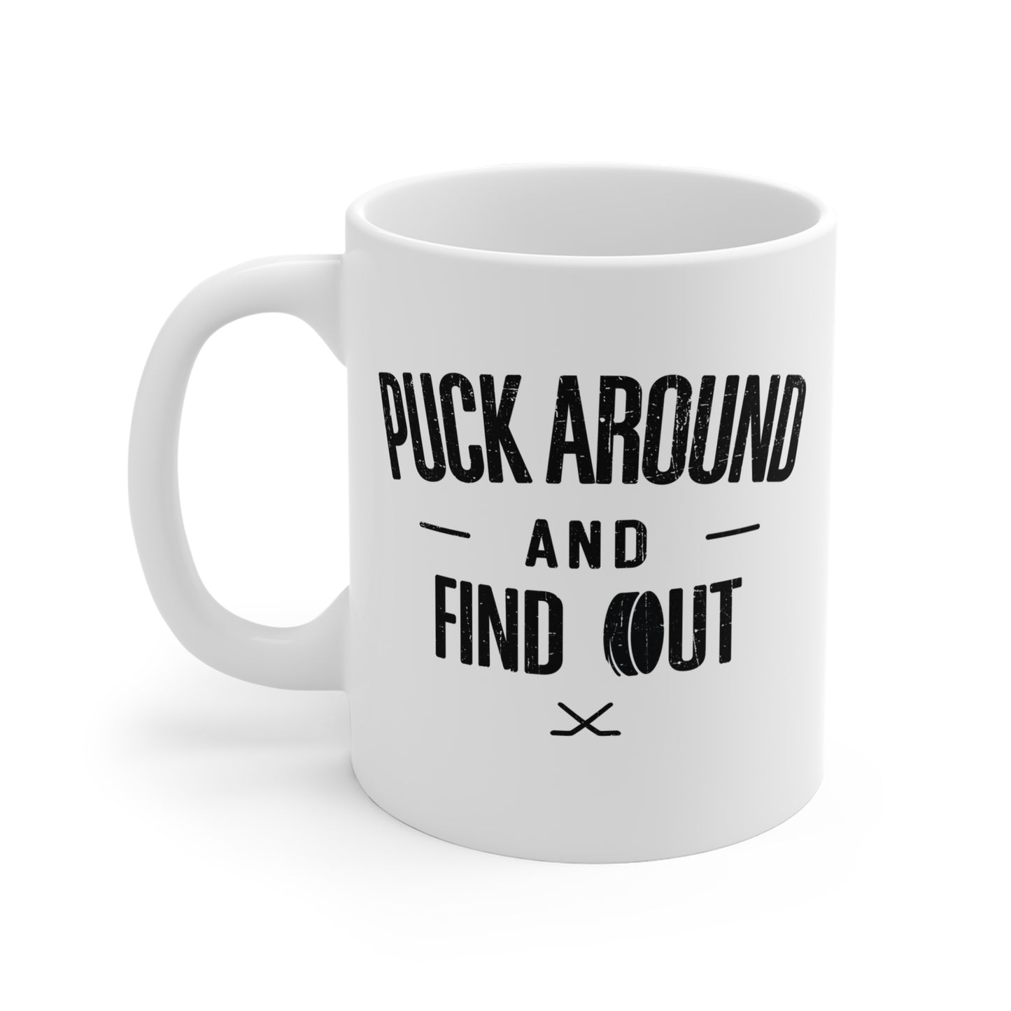 Front - Puck Around Hockey - Hockey Mug - Puck Around And Find Out Hockey Mug - Hockey Gifts - Gift For Hockey Players
