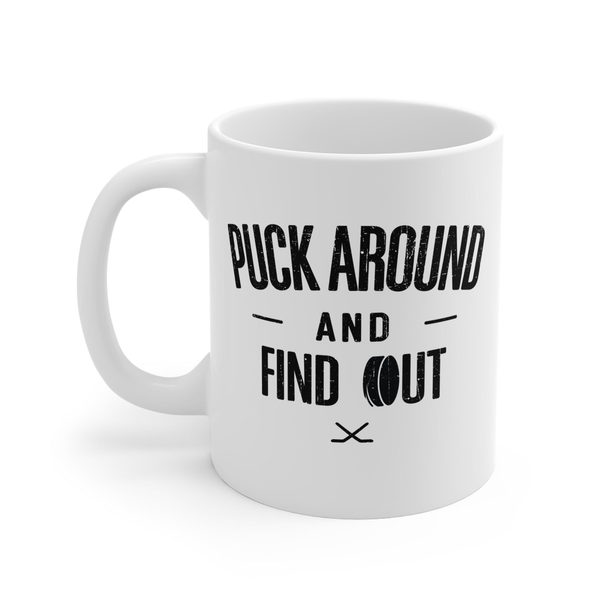 Funny Hockey Mug - Funny Hockey Gifts - Funny Gift For Hockey Players - Front - Puck Around Hockey - Hockey Mug - Puck Around And Find Out Hockey Mug - Hockey Gifts - Gift For Hockey Players