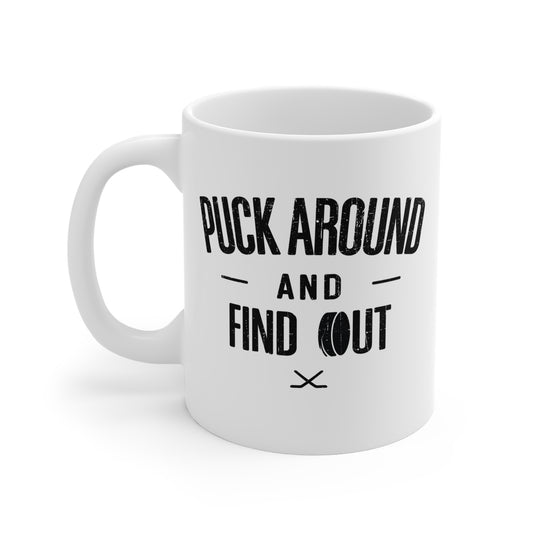 Funny Hockey Mug - Funny Hockey Gifts - Funny Gift For Hockey Players - Front - Puck Around Hockey - Hockey Mug - Puck Around And Find Out Hockey Mug - Hockey Gifts - Gift For Hockey Players