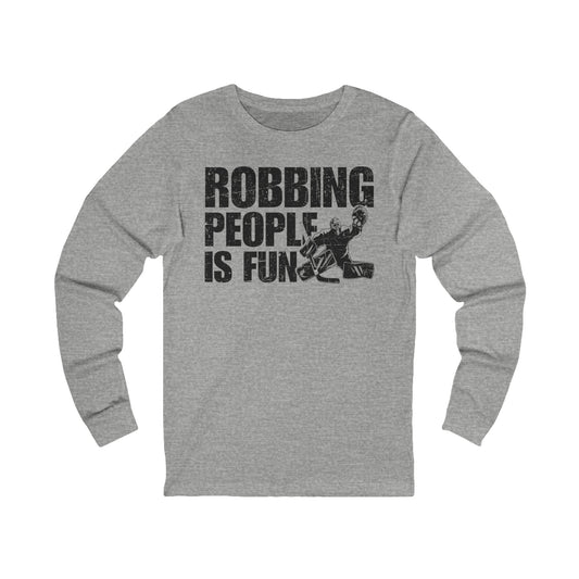 Main Front - Hockey Robbery - Hockey Long Sleeve T-Shirt - Robbing People Is Fun Hockey Long Sleeve Shirt - Hockey Gifts - Gift For Hockey Players