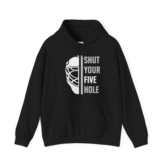 Funny Hockey Hoodie - Funny Hockey Gifts - Funny Gift For Hockey Players - Main Front - Five Hole Hockey - Hockey Hoodie - Shut Your Five Hole Hockey Hoodie - Hockey Gifts - Gift For Hockey Players
