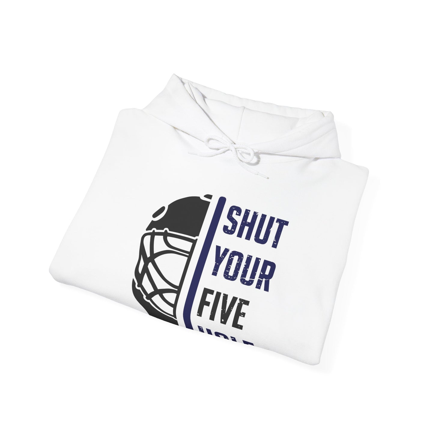 Funny Hockey Hoodie - Funny Hockey Gifts - Funny Gift For Hockey Players - White Folded - Five Hole Hockey - Hockey Hoodie - Shut Your Five Hole Hockey Hoodie - Hockey Gifts - Gift For Hockey Players