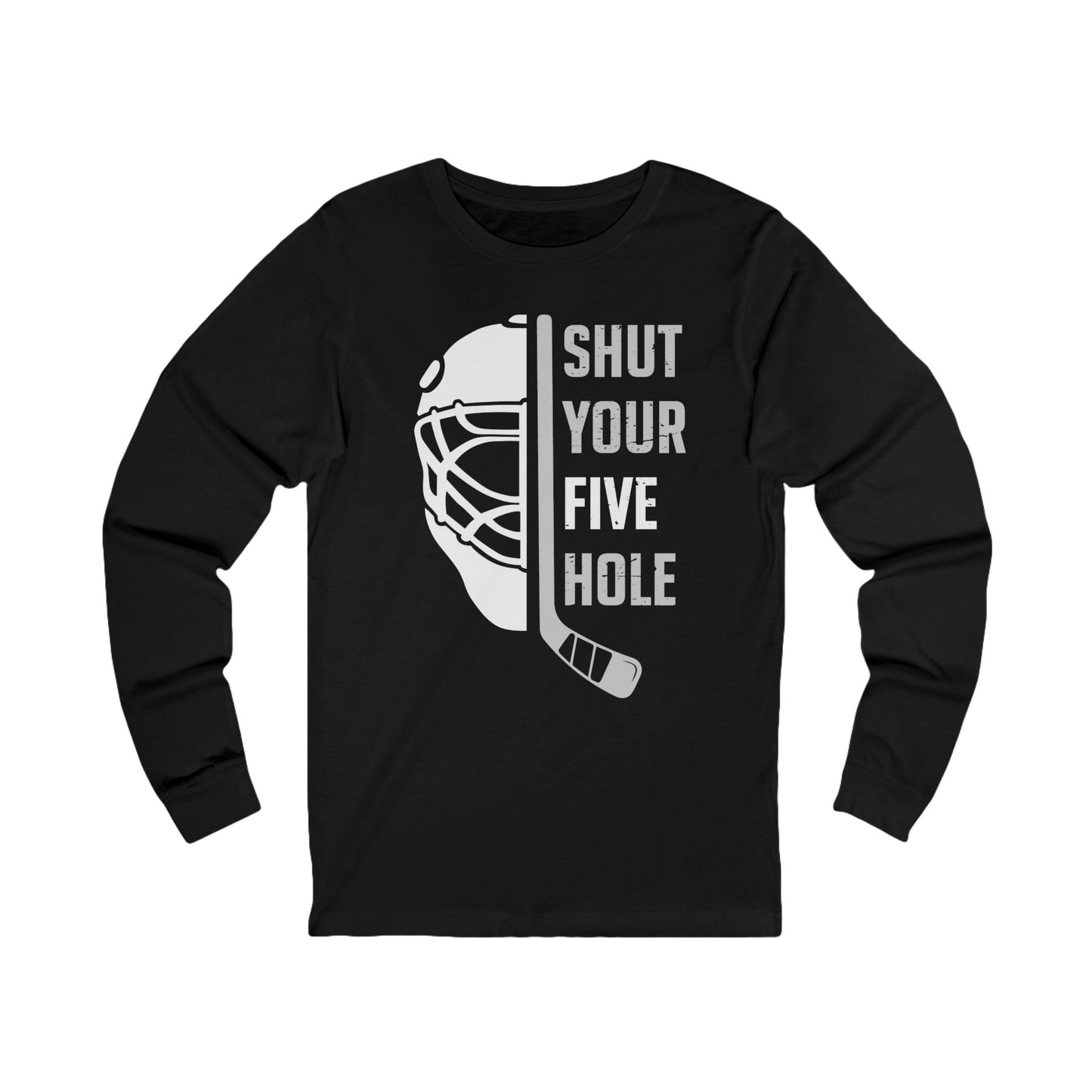 Main Front - Five Hole Hockey - Hockey Long Sleeve T-Shirt - Shut Your Five Hole Hockey Long Sleeve Shirt - Hockey Gifts - Gift For Hockey Players
