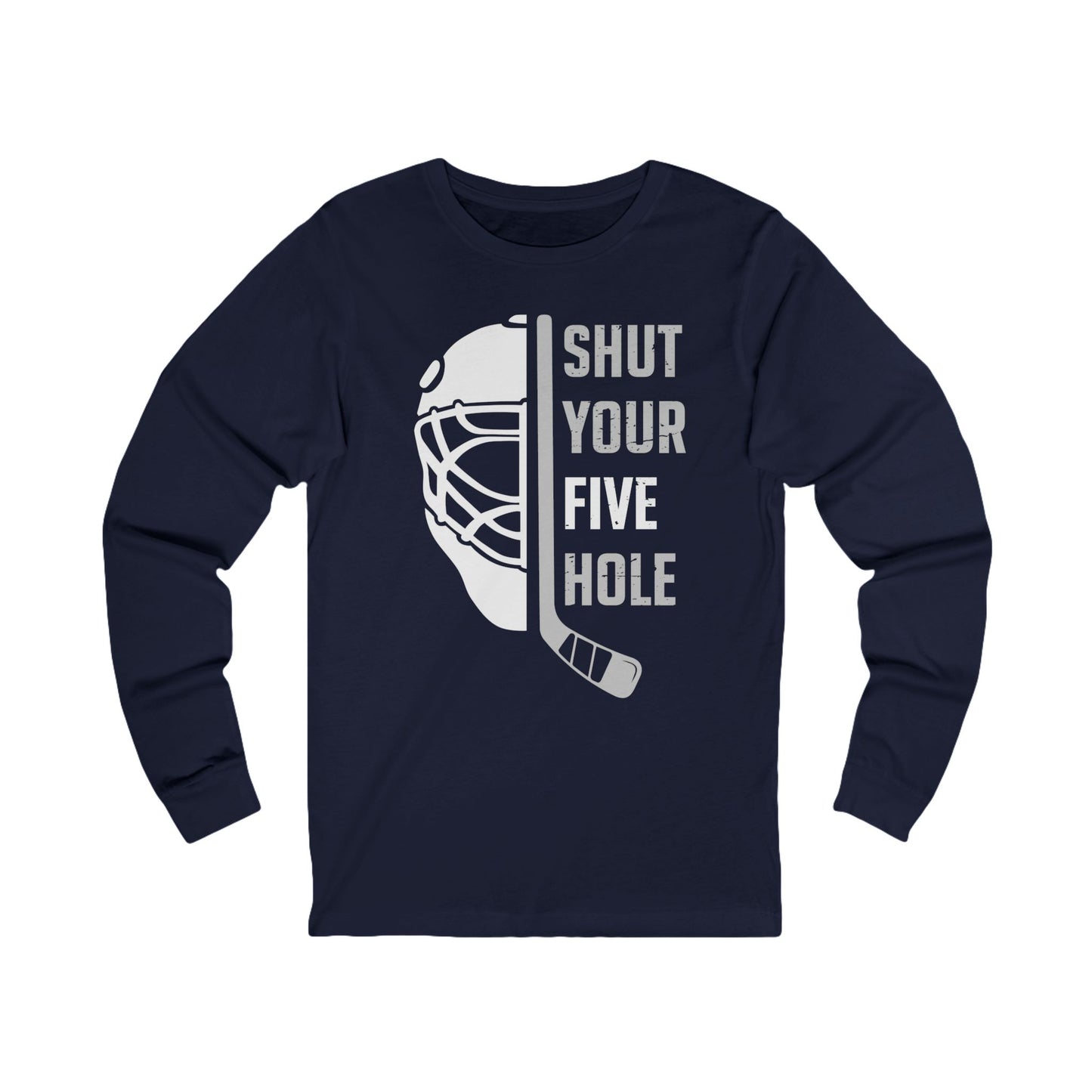 Navy Front - Five Hole Hockey - Hockey Long Sleeve T-Shirt - Shut Your Five Hole Hockey Long Sleeve Shirt - Hockey Gifts - Gift For Hockey Players