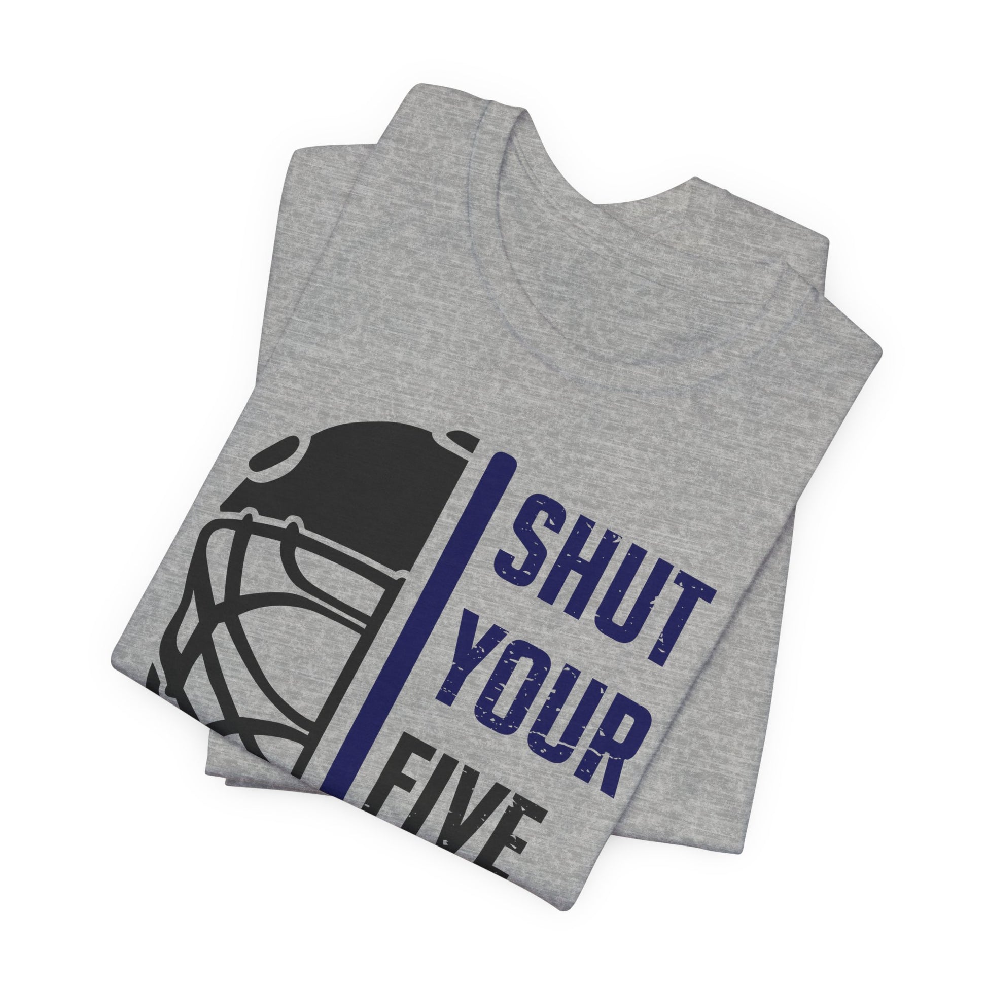 Funny Hockey T-Shirt - Shut Your Five Hole Hockey Shirt - Funny Hockey Gifts - Funny Gift For Hockey Players - Grey Folded - Five Hole Hockey