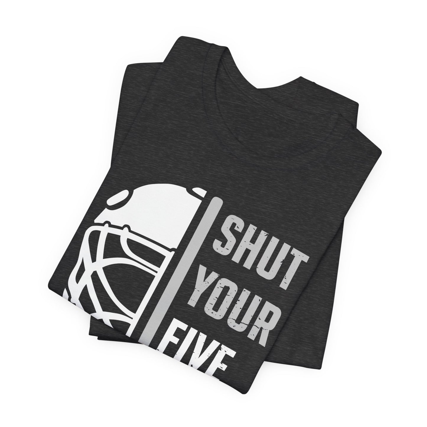 Funny Hockey T-Shirt - Shut Your Five Hole Hockey Shirt - Funny Hockey Gifts - Funny Gift For Hockey Players - Dark Grey Folded - Five Hole Hockey