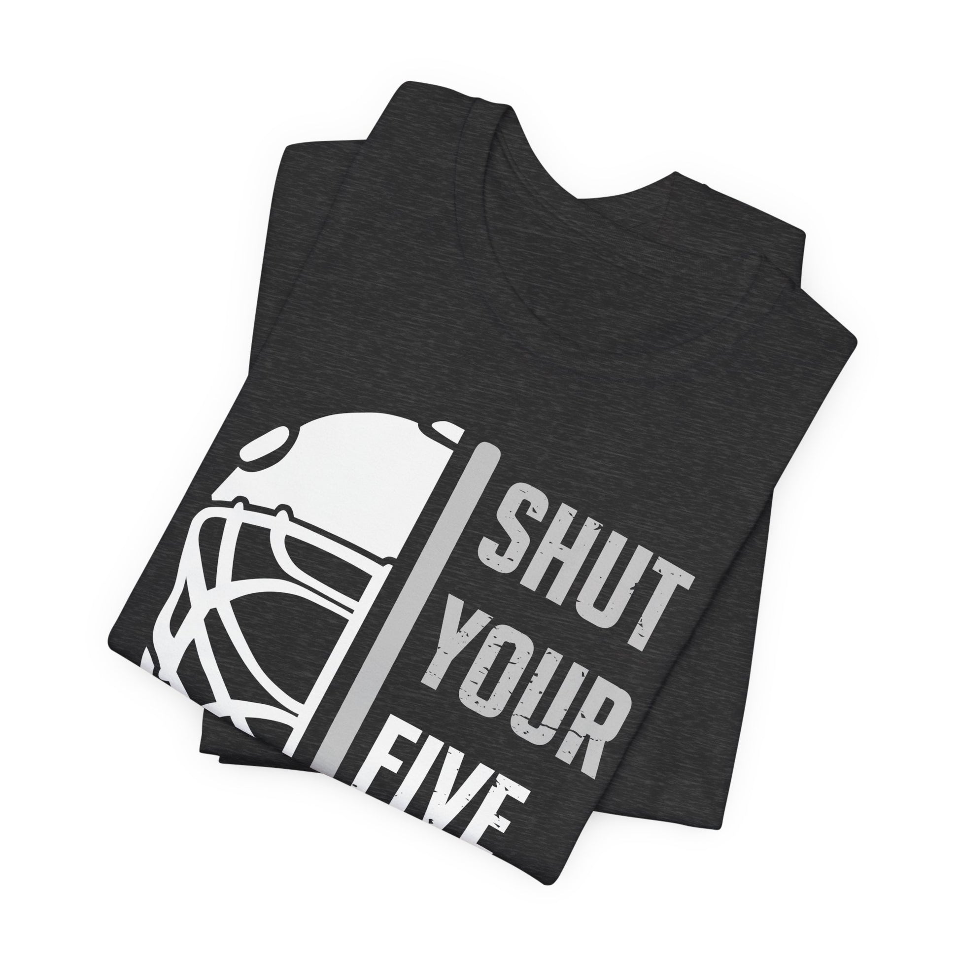 Funny Hockey T-Shirt - Shut Your Five Hole Hockey Shirt - Funny Hockey Gifts - Funny Gift For Hockey Players - Dark Grey Folded - Five Hole Hockey