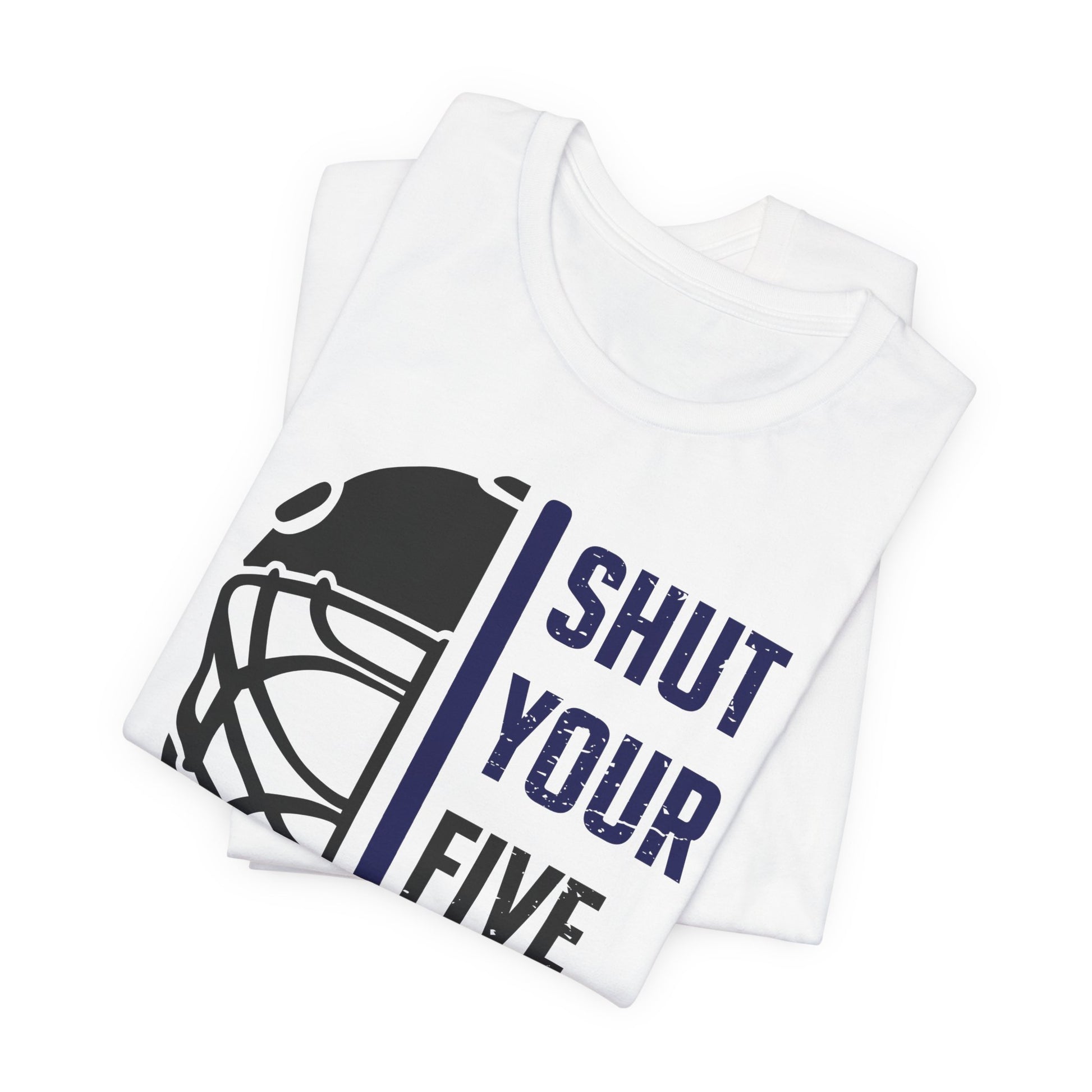 Funny Hockey T-Shirt - Shut Your Five Hole Hockey Shirt - Funny Hockey Gifts - Funny Gift For Hockey Players - White Folded - Five Hole Hockey