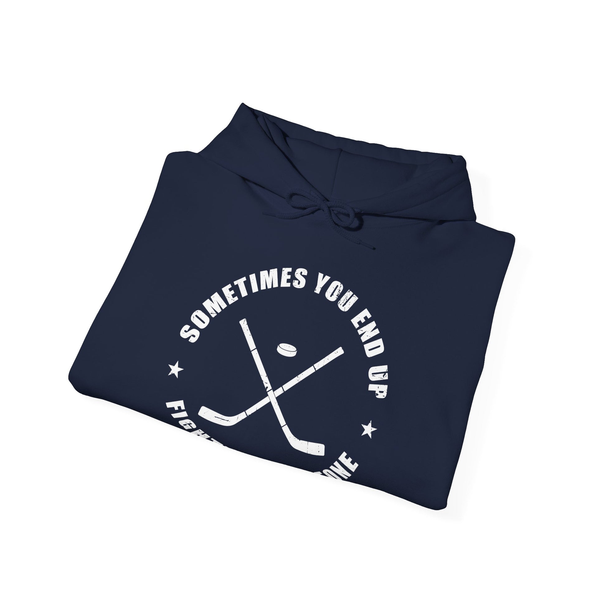 Navy Folded - Sometimes Hockey - Hockey Hoodie - Sometimes You End Up Fighting Someone Hockey Hoodie - Hockey Gifts - Gift For Hockey Players