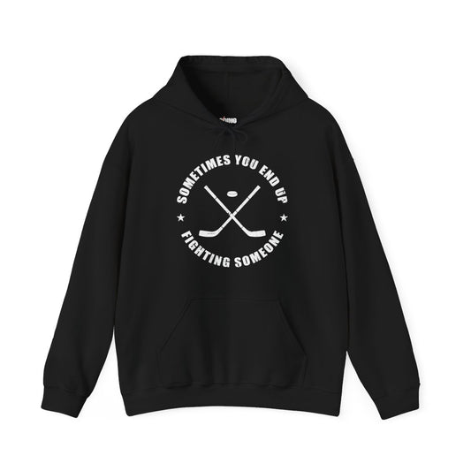 Main Front - Sometimes Hockey - Hockey Hoodie - Sometimes You End Up Fighting Someone Hockey Hoodie - Hockey Gifts - Gift For Hockey Players