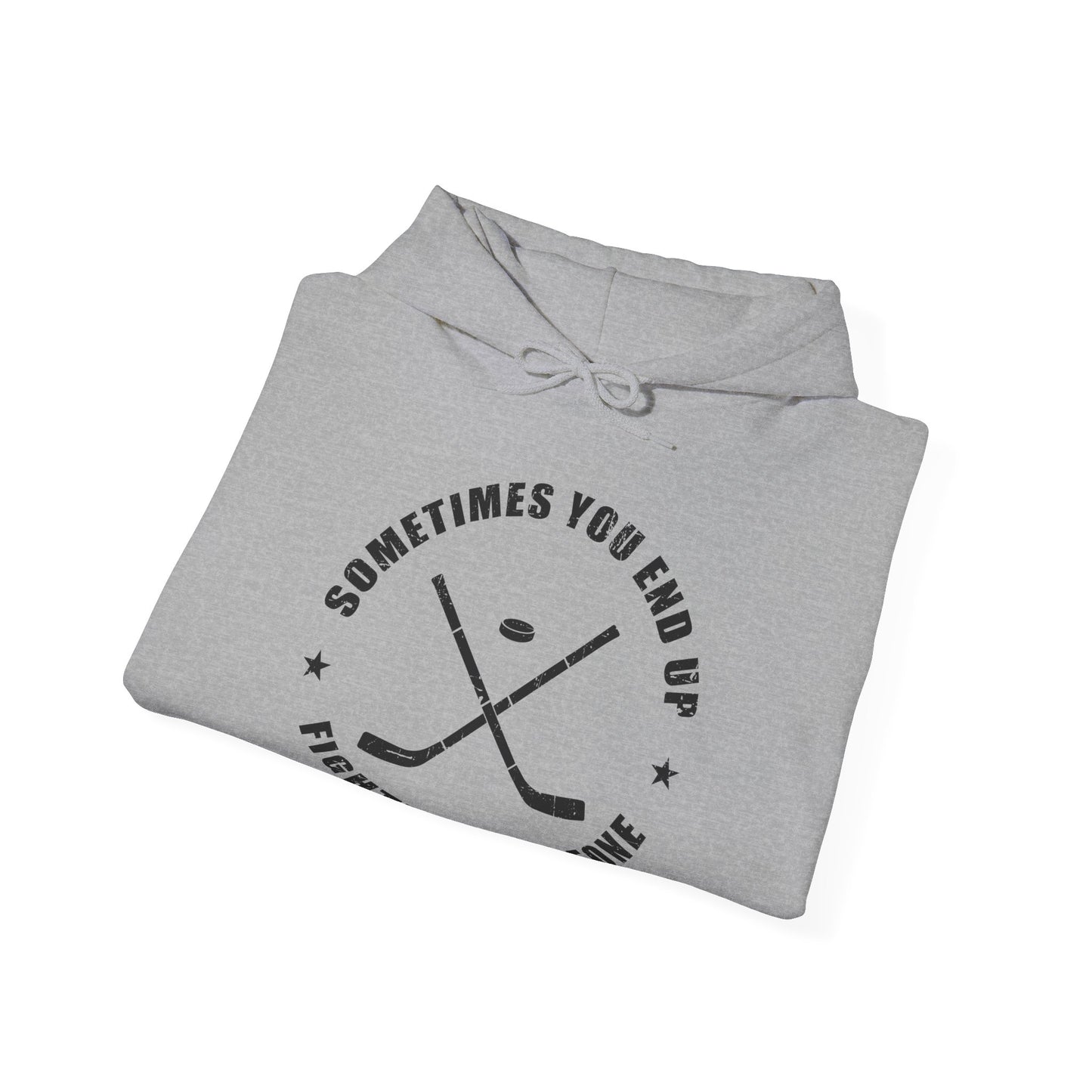 Grey Folded - Sometimes Hockey - Hockey Hoodie - Sometimes You End Up Fighting Someone Hockey Hoodie - Hockey Gifts - Gift For Hockey Players