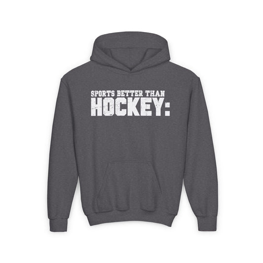 Funny Hockey Hoodie - Funny Hockey Gifts - Funny Gift For Hockey Players - Main Front - Hockey Better  - Kids Hockey Hoodie - Sports Better Than Kids Hockey Hoodie - Hockey Gifts - Gift For Hockey Players