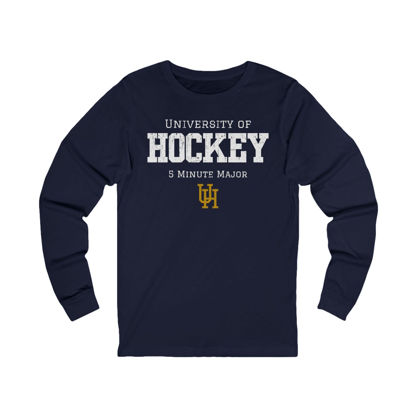 Funny Hockey Long Sleeve Shirt - Funny Hockey Gifts - Funny Gift For Hockey Players - Main Front - University of Hockey - Hockey Long Sleeve T-Shirt - University of Hockey 5 Minute Major Hockey Long Sleeve Shirt - Hockey Gifts - Gift For Hockey Players