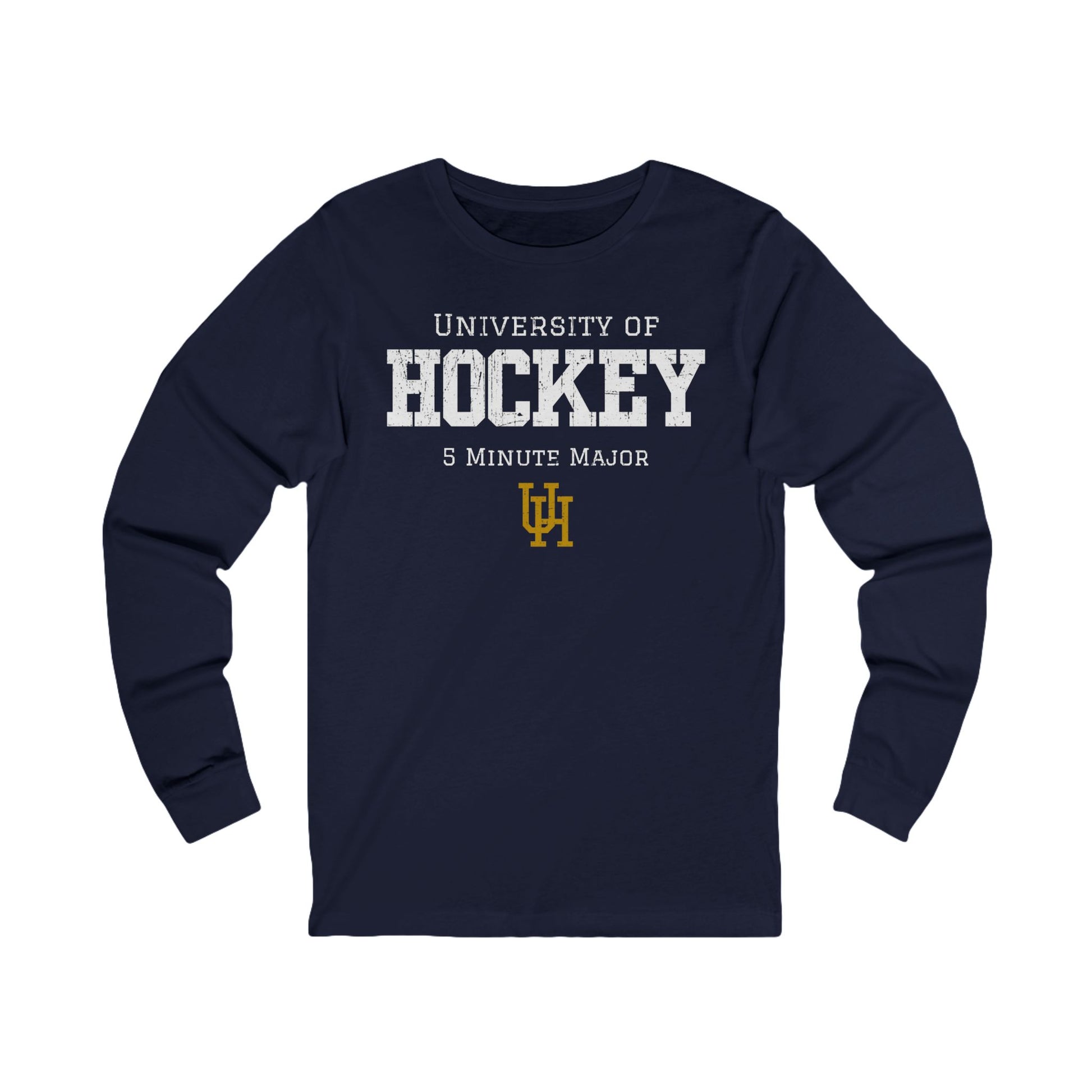 Funny Hockey Long Sleeve Shirt - Funny Hockey Gifts - Funny Gift For Hockey Players - Main Front - University of Hockey - Hockey Long Sleeve T-Shirt - University of Hockey 5 Minute Major Hockey Long Sleeve Shirt - Hockey Gifts - Gift For Hockey Players