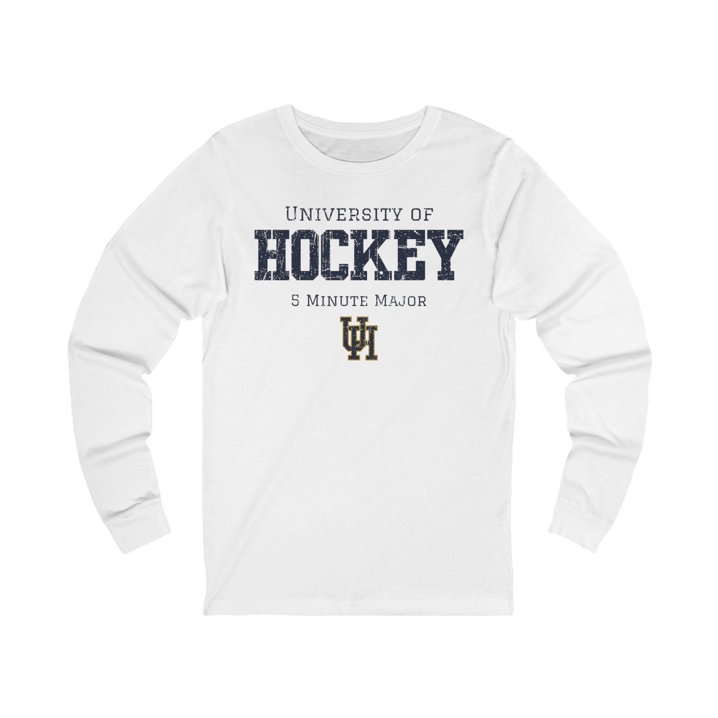 Funny Hockey Long Sleeve Shirt - Funny Hockey Gifts - Funny Gift For Hockey Players - White Front - University of Hockey - Hockey Long Sleeve T-Shirt - University of Hockey 5 Minute Major Hockey Long Sleeve Shirt - Hockey Gifts - Gift For Hockey Players