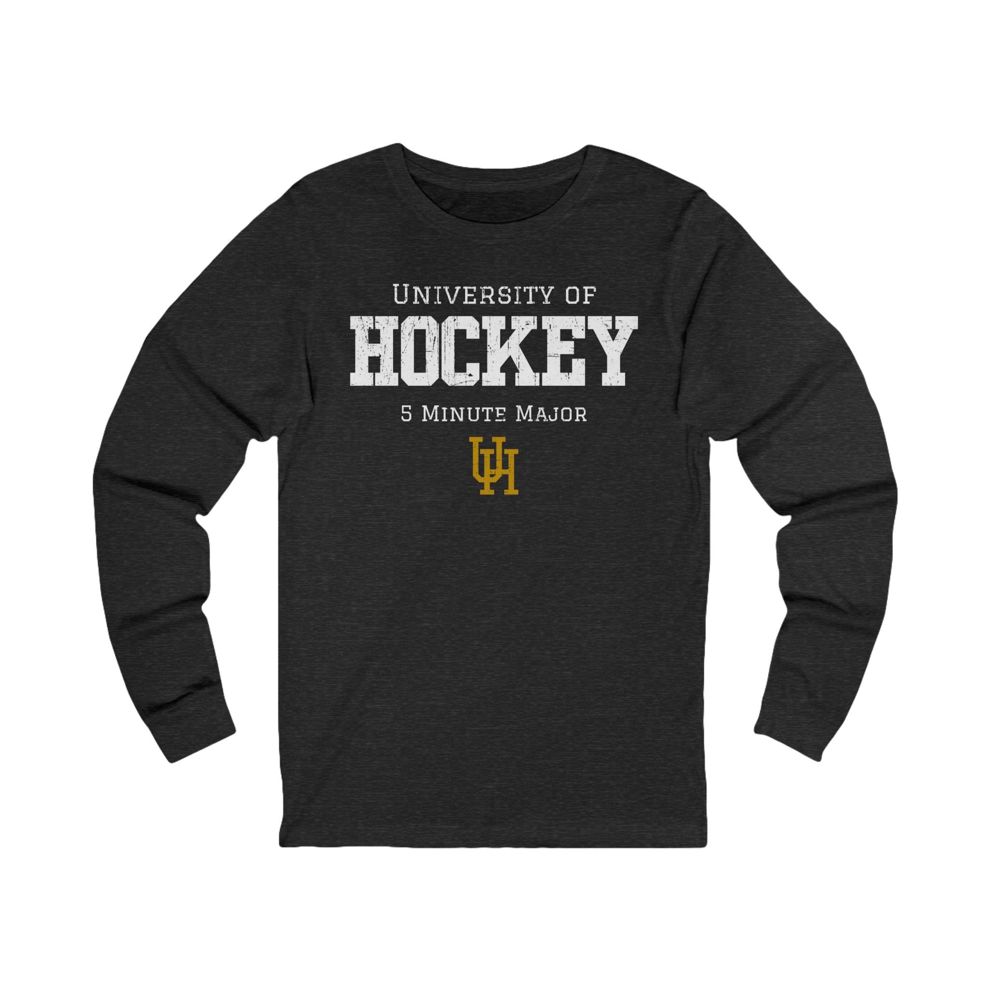 Funny Hockey Long Sleeve Shirt - Funny Hockey Gifts - Funny Gift For Hockey Players - Dark Grey Front - University of Hockey - Hockey Long Sleeve T-Shirt - University of Hockey 5 Minute Major Hockey Long Sleeve Shirt - Hockey Gifts - Gift For Hockey Players