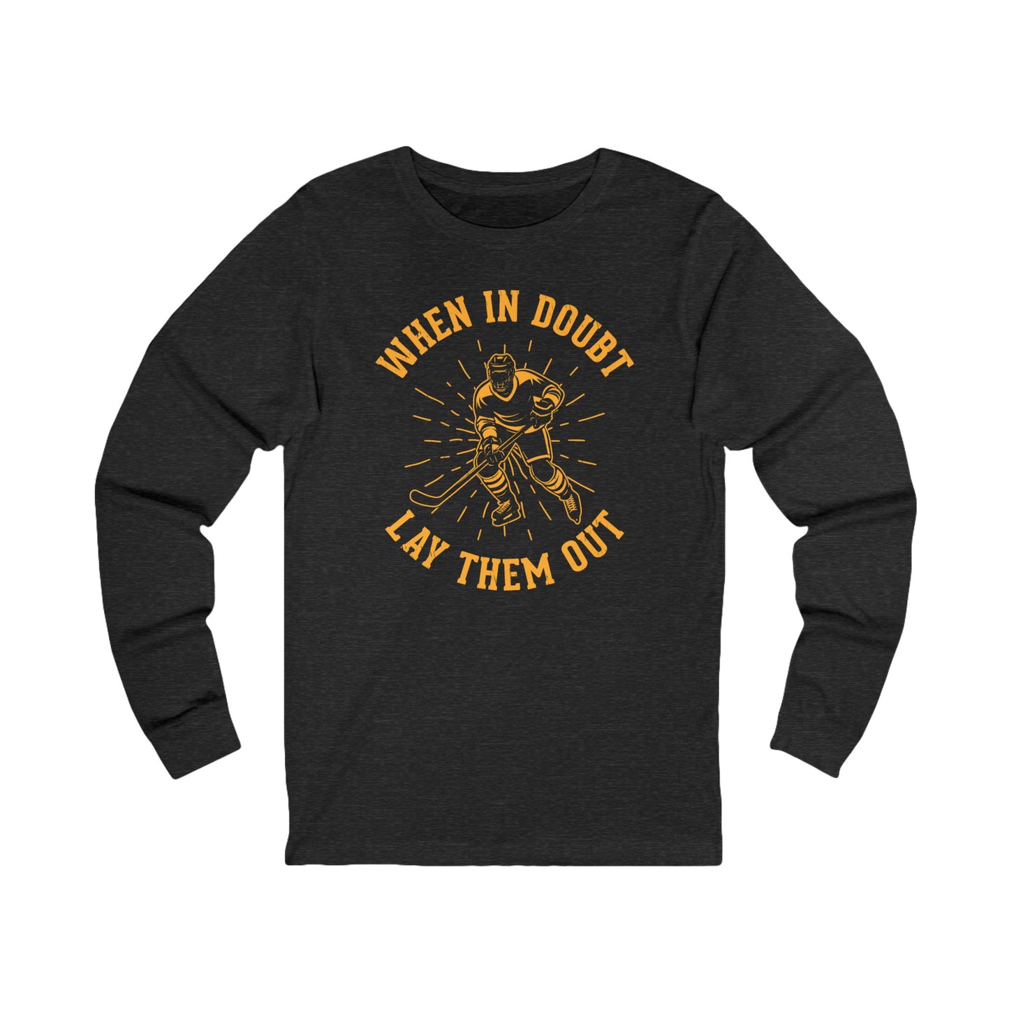 Dark Grey Front - Hockey No Doubt - Hockey Long Sleeve T-Shirt - When In Doubt Lay Them Out Hockey Long Sleeve Shirt - Hockey Gifts - Gift For Hockey Players