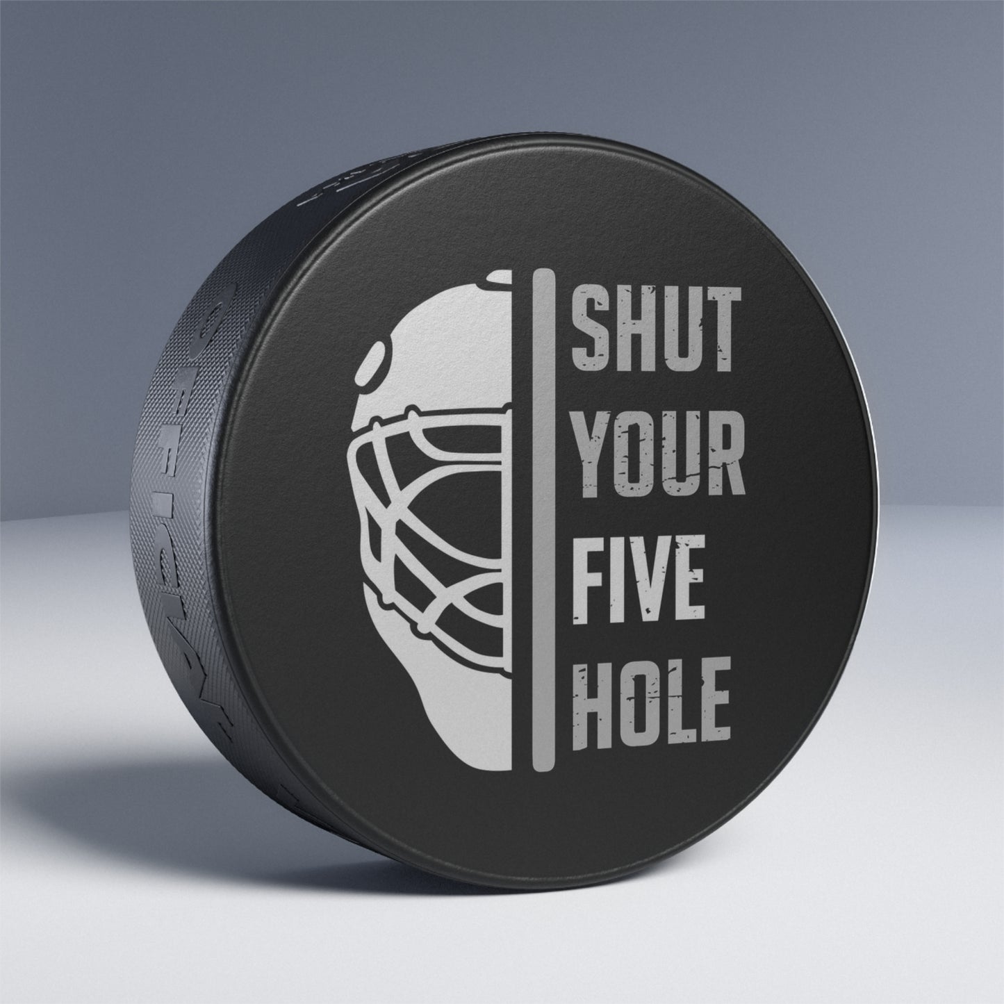 Shut Your Five Hole - Hockey Puck