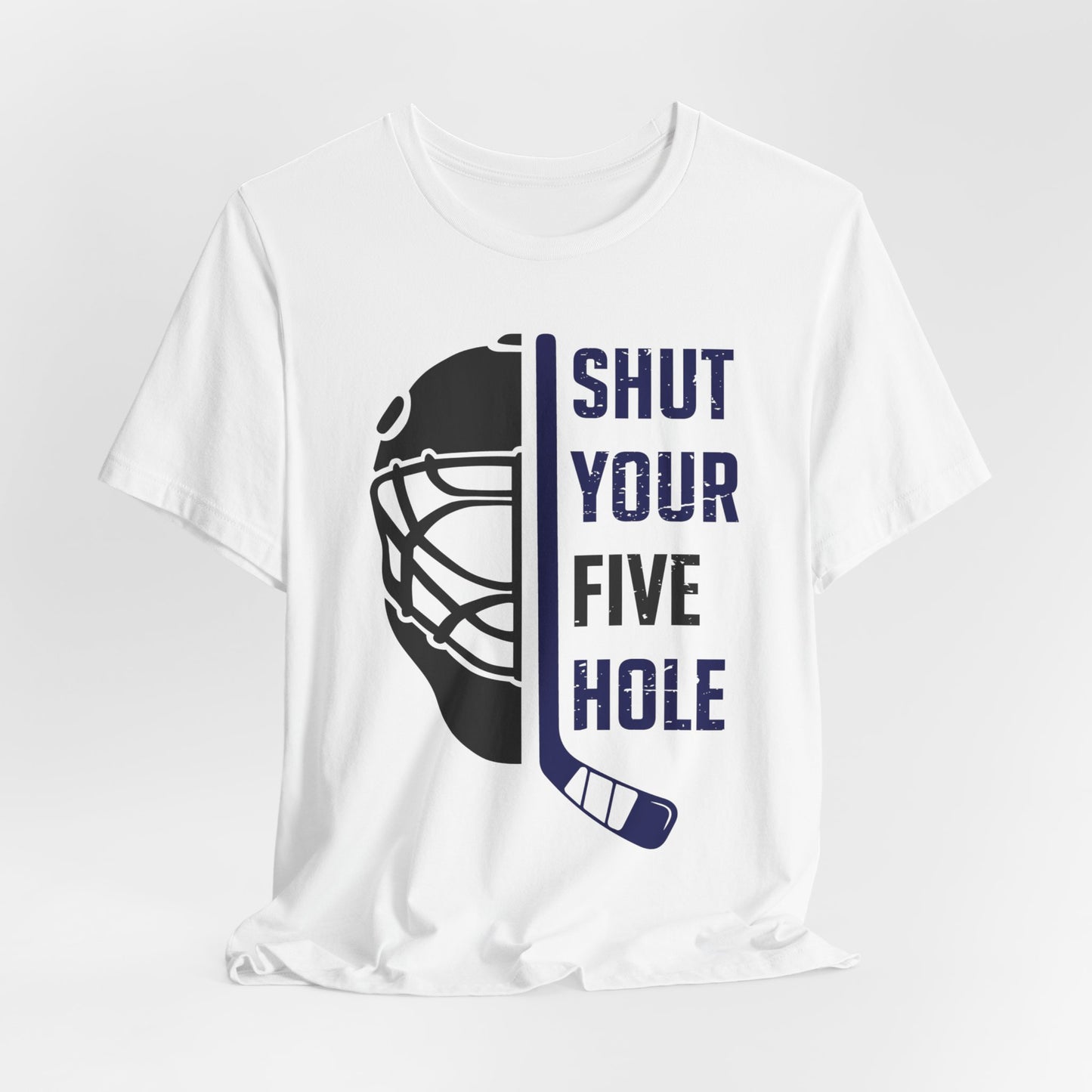 Shut Your Five Hole - Hockey T-Shirt