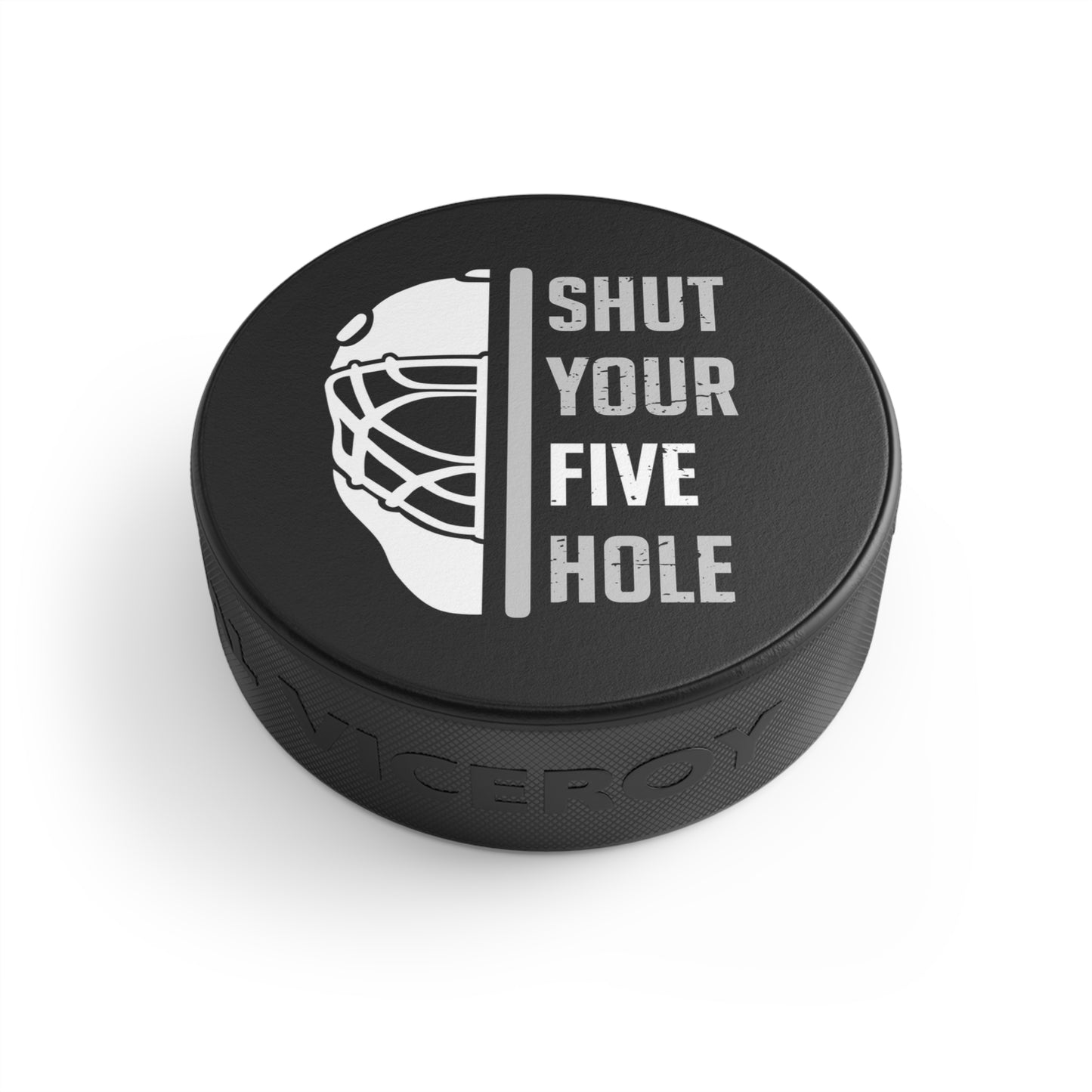 Shut Your Five Hole - Hockey Puck