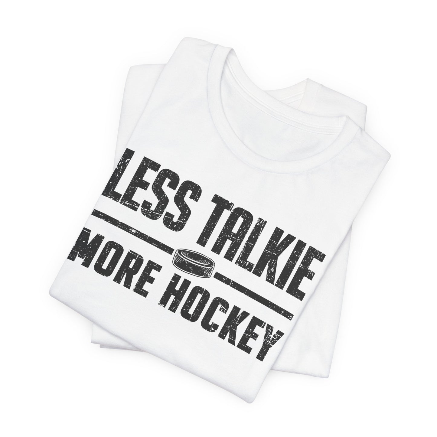 Less Talkie - Hockey T-Shirt