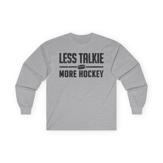 Less Talkie - Long Hockey T-Shirt