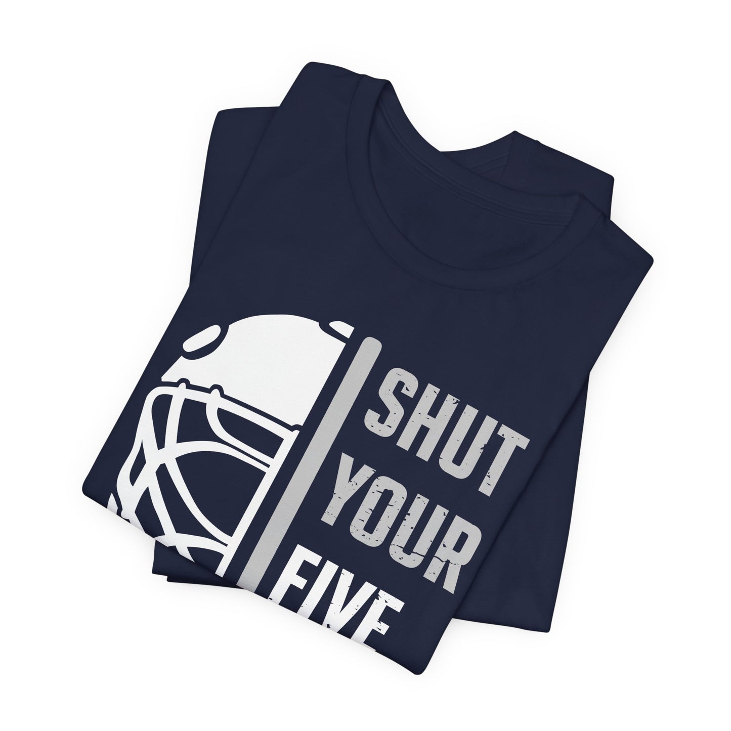 Shut Your Five Hole - Hockey T-Shirt