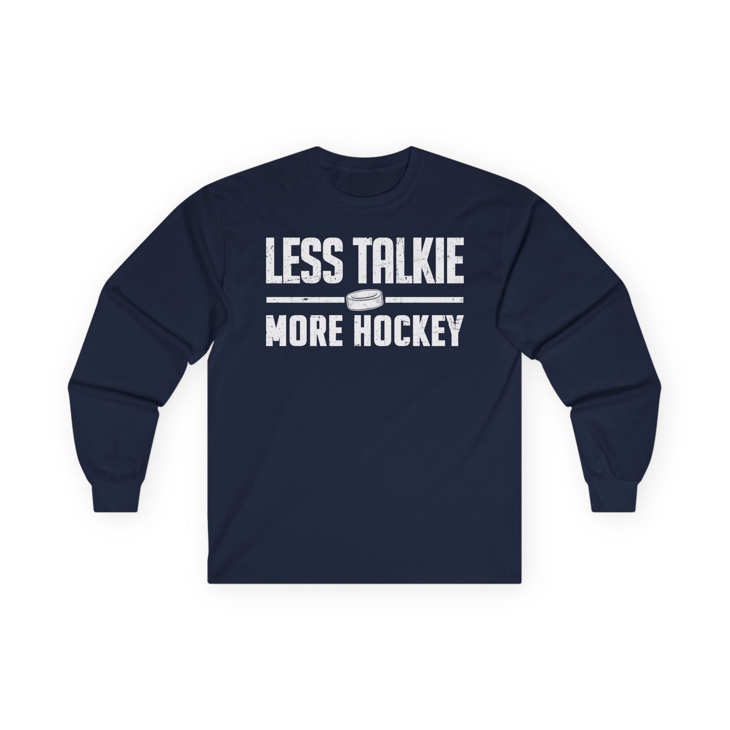 Less Talkie - Long Hockey T-Shirt